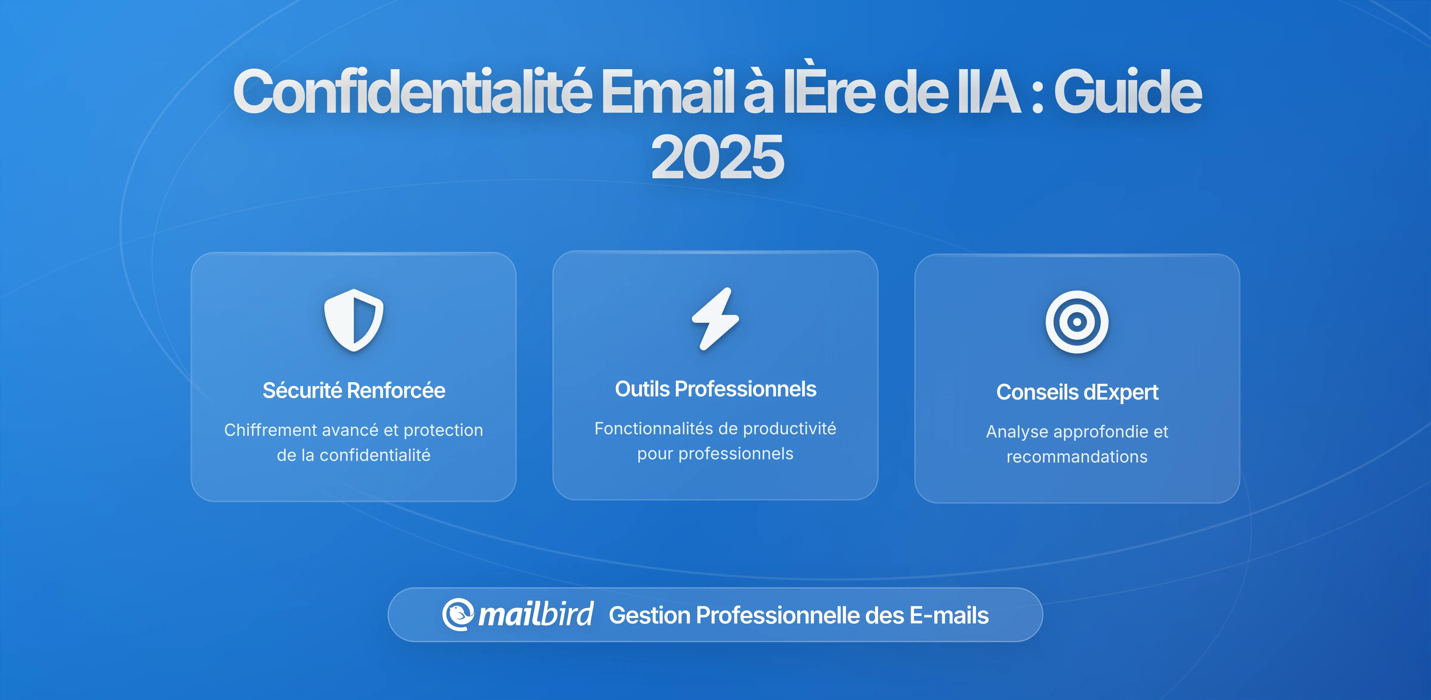 Confidentialité des Emails à l'Ère de l'IA : Comment les Outils Intelligents Peuvent Protéger ou Exposer Vos Données