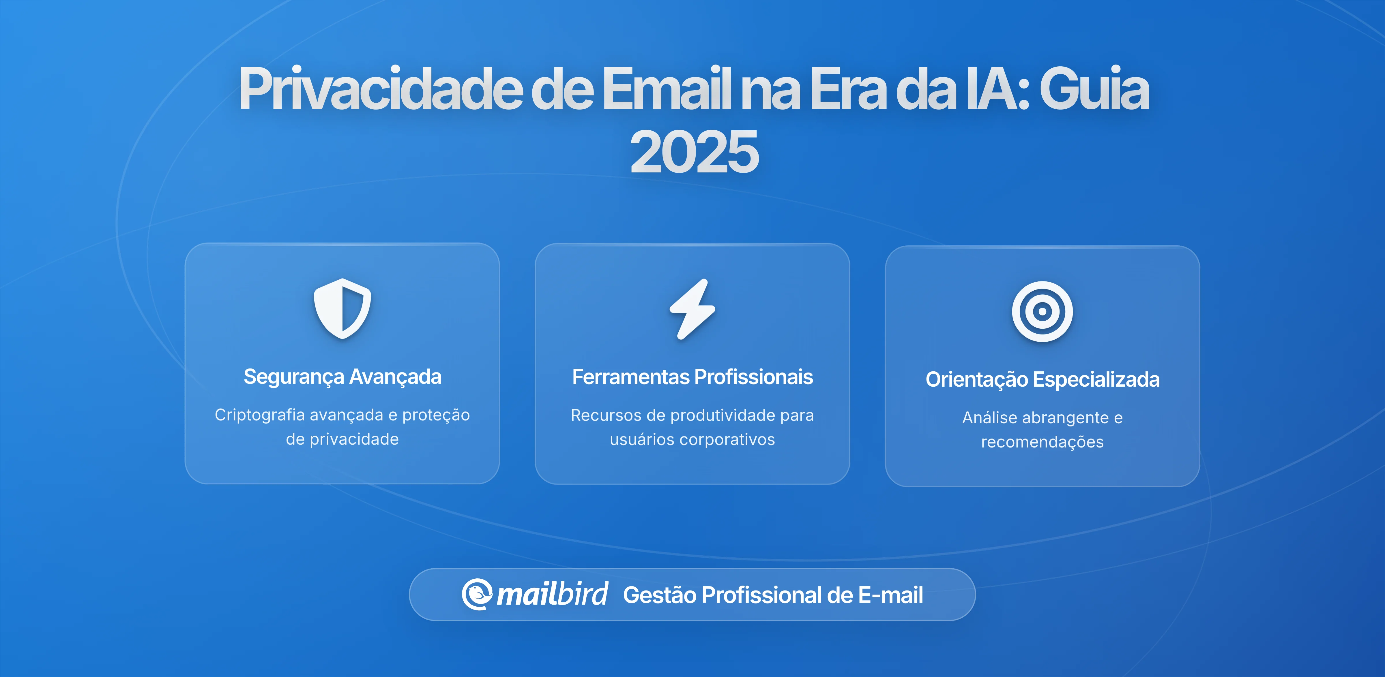 Privacidade de Email na Era da IA: Proteção ou Exposição dos seus Dados?