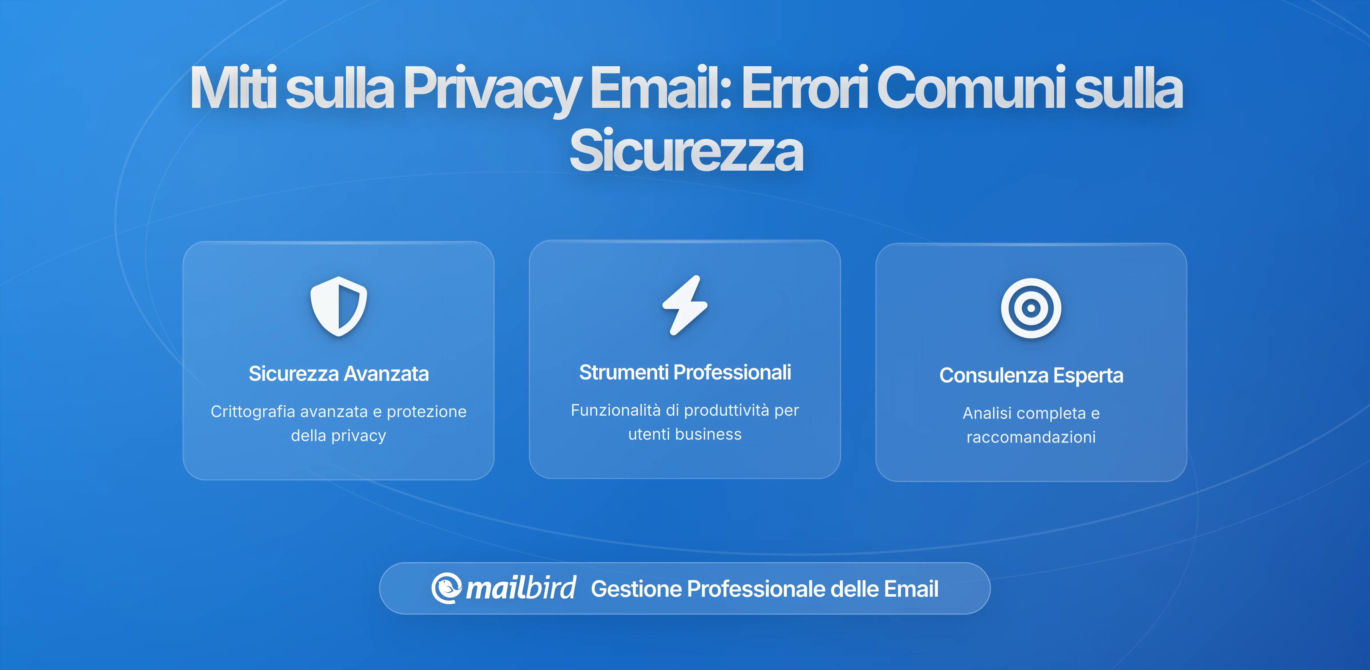 Miti sulla Privacy delle Email: Cosa Sbagliano Ancora le Persone