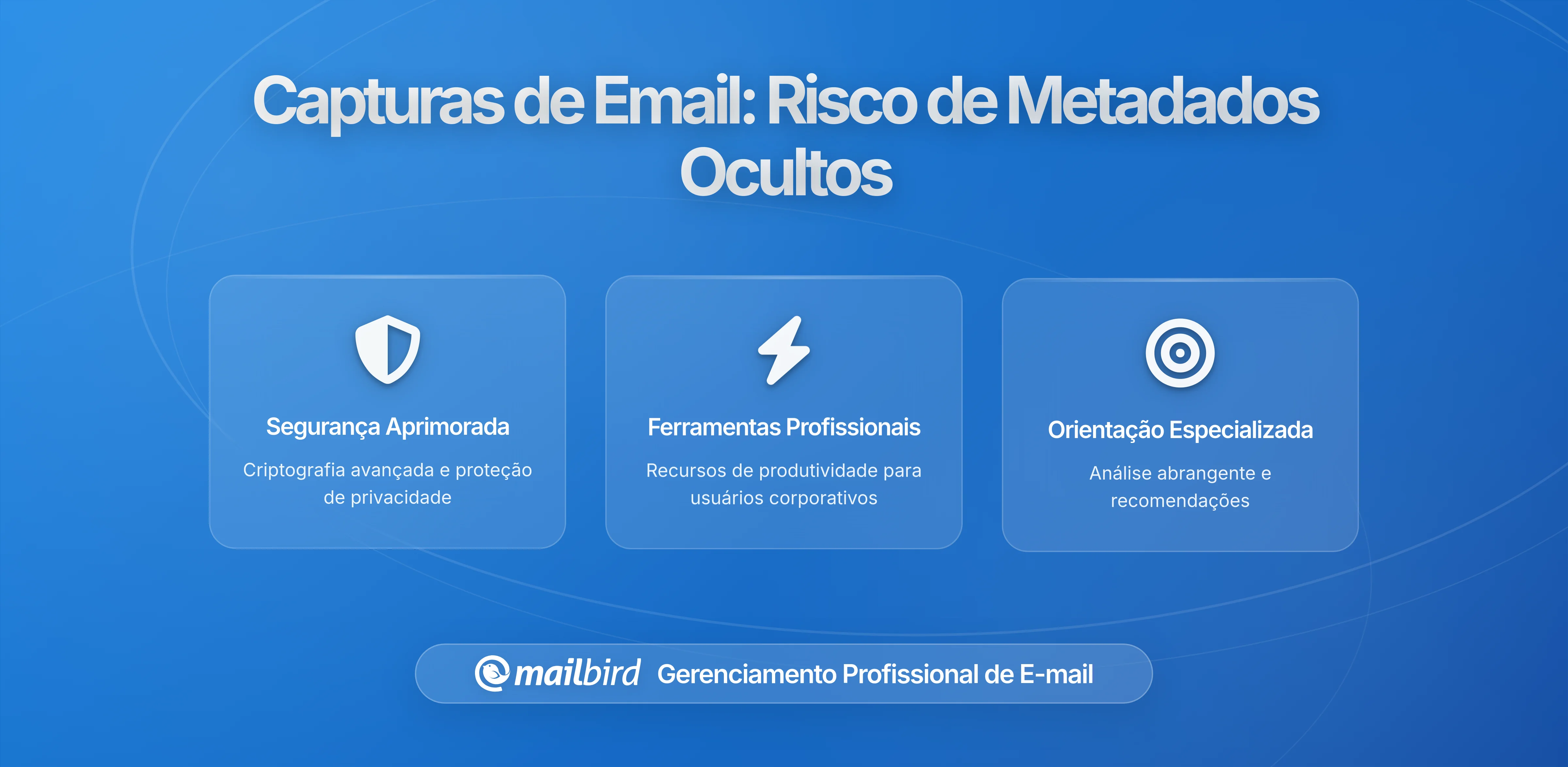 Por Que Capturas de Tela de Emails Revelam Metadados Ocultos Que Podem Comprometer Sua Privacidade