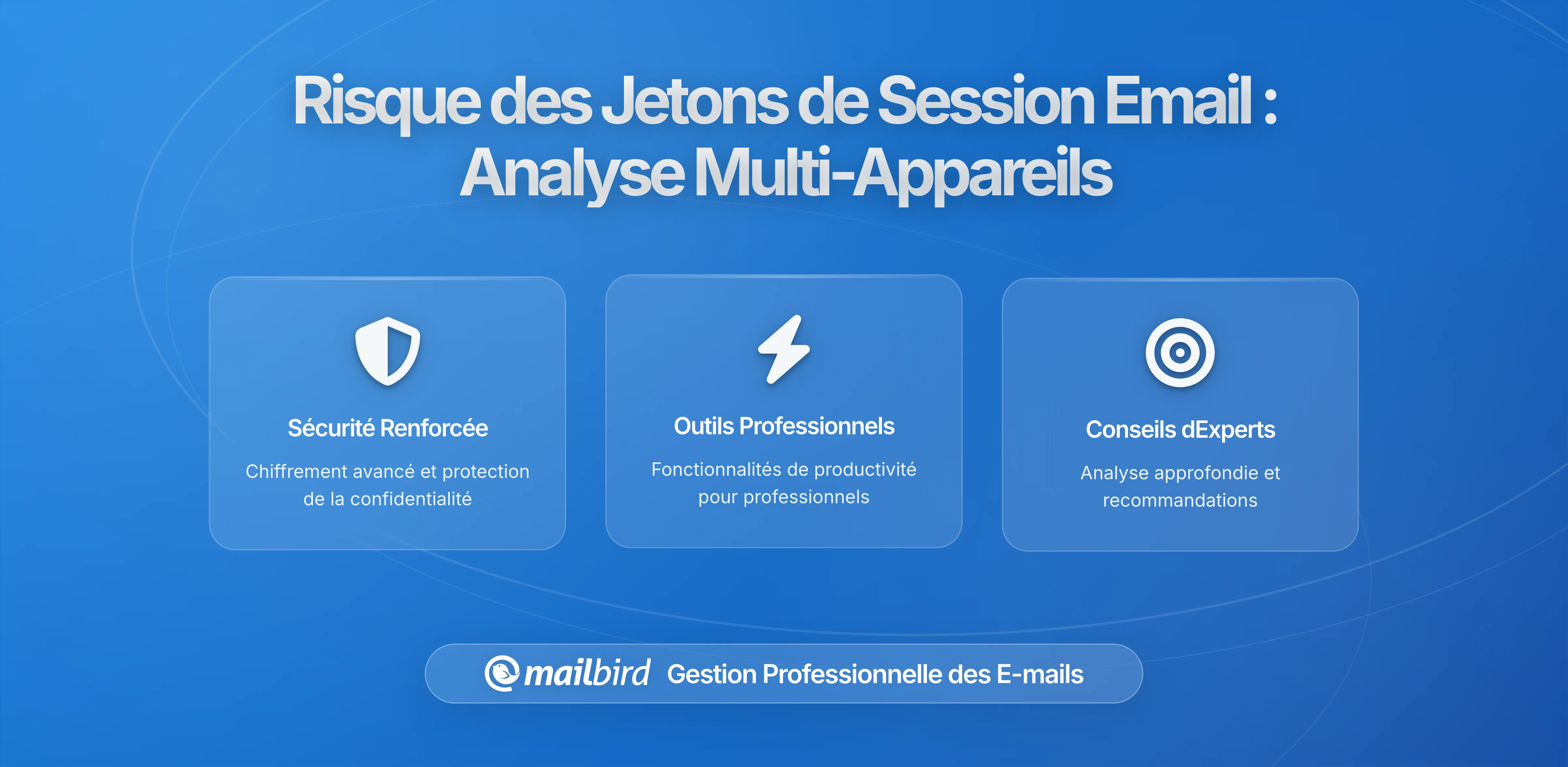 Comment les Jetons de Session Email sur Plusieurs Appareils Augmentent l'Exposition à la Vie Privée : Une Analyse de Sécurité Approfondie