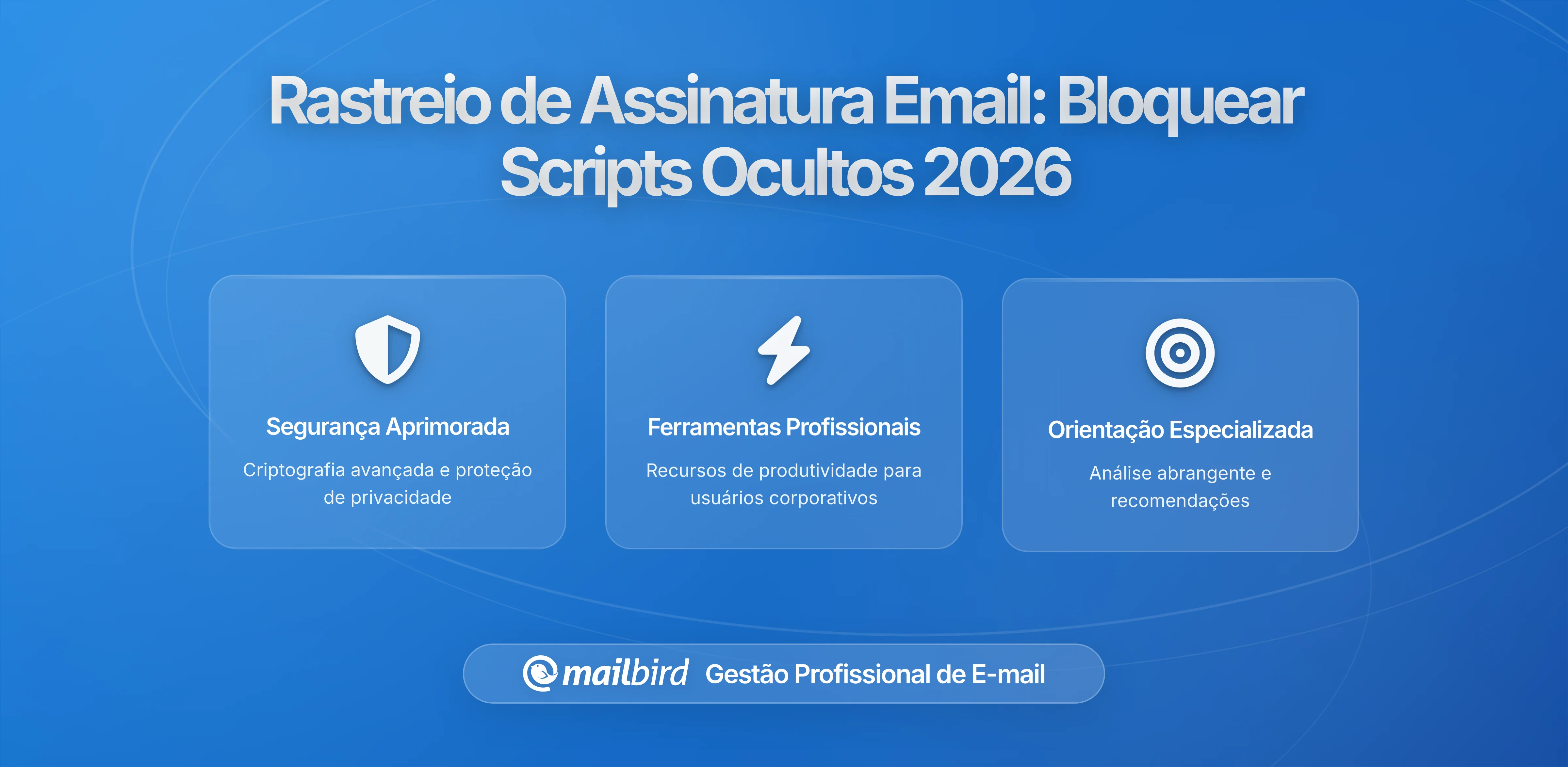 Rastreamento de Assinatura de Email: Como Scripts Ocultos Monitoram Seus Movimentos (e Como Interrompê-los)