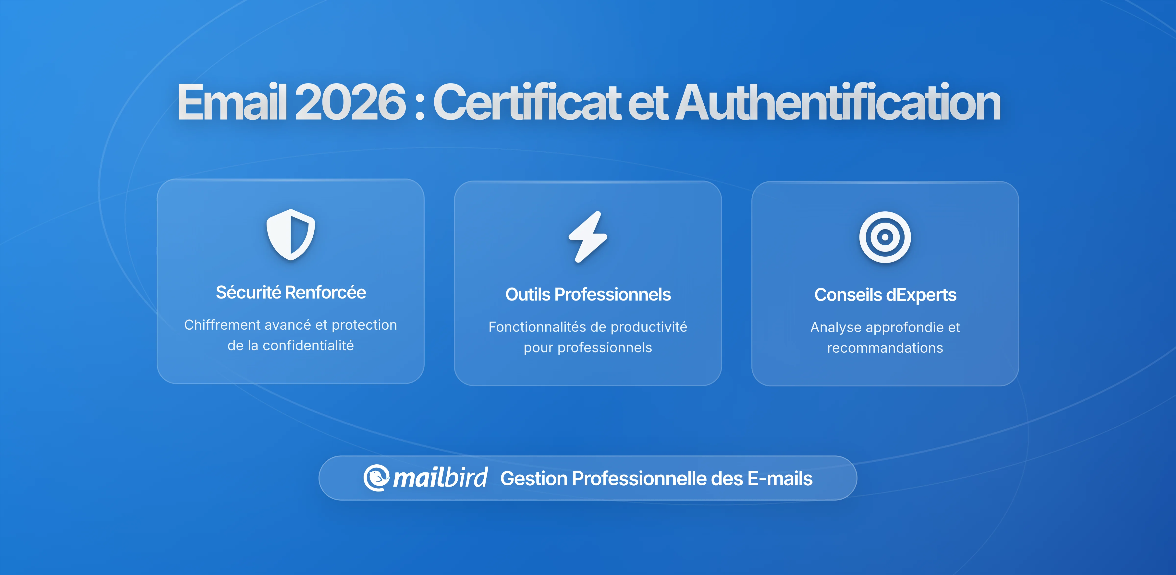 Pourquoi Votre E-mail Ne Fonctionne Plus en 2026: Crise des Certificats et Changements d'Authentification Expliqués