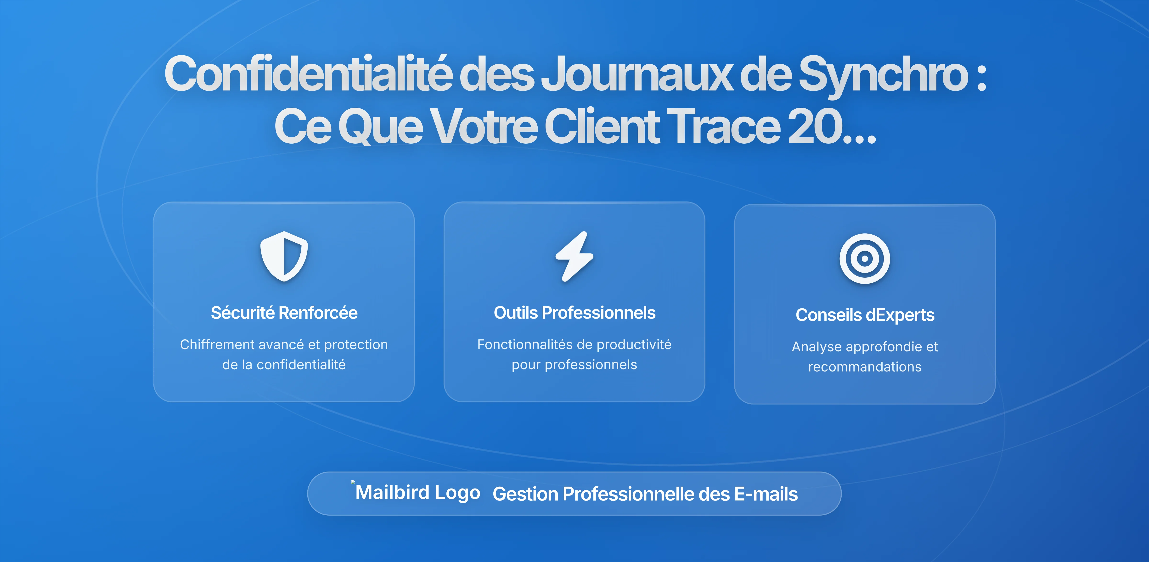 Journaux de Synchronisation des Emails et Exposition Quotidienne: Ce que Votre Client de Messagerie Révèle sur Votre Vie