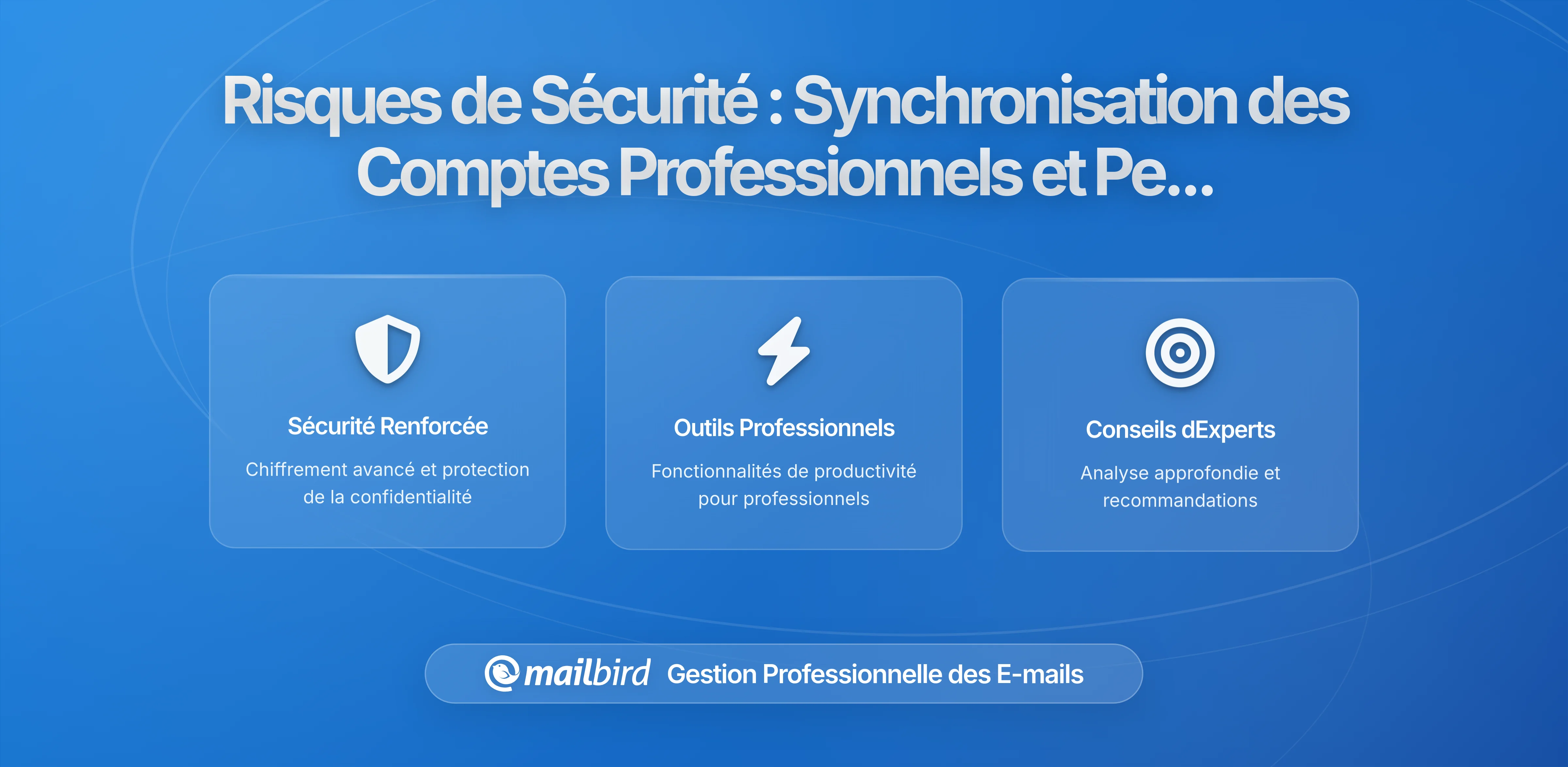 Comment la Synchronisation des Emails Entre Comptes Professionnels et Personnels Peut Exposer Vos Données : Comprendre les Risques et Protéger Votre Vie Privée