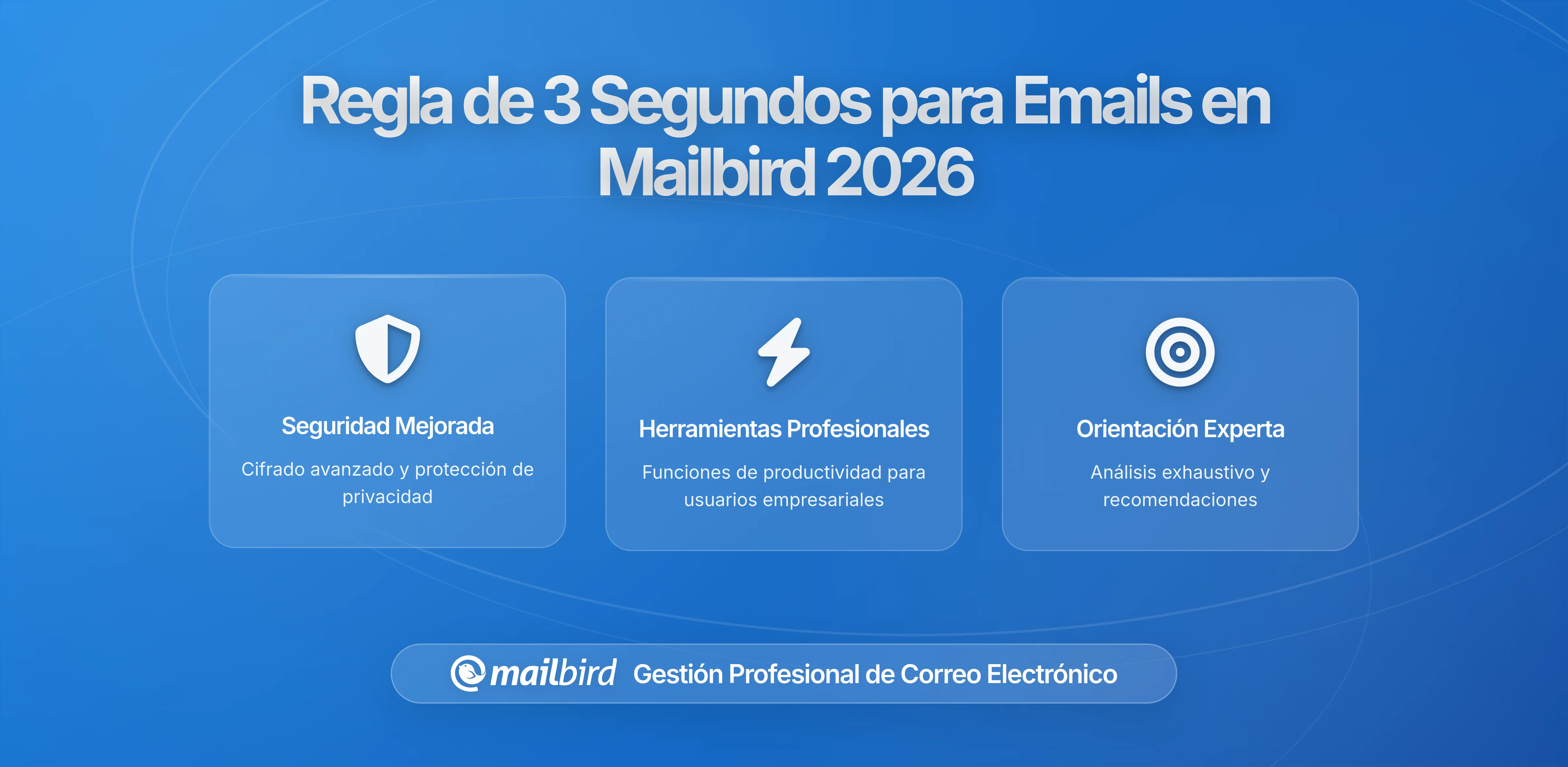 Domina tu Bandeja de Entrada: La Regla de Tres Segundos para Usuarios de Mailbird