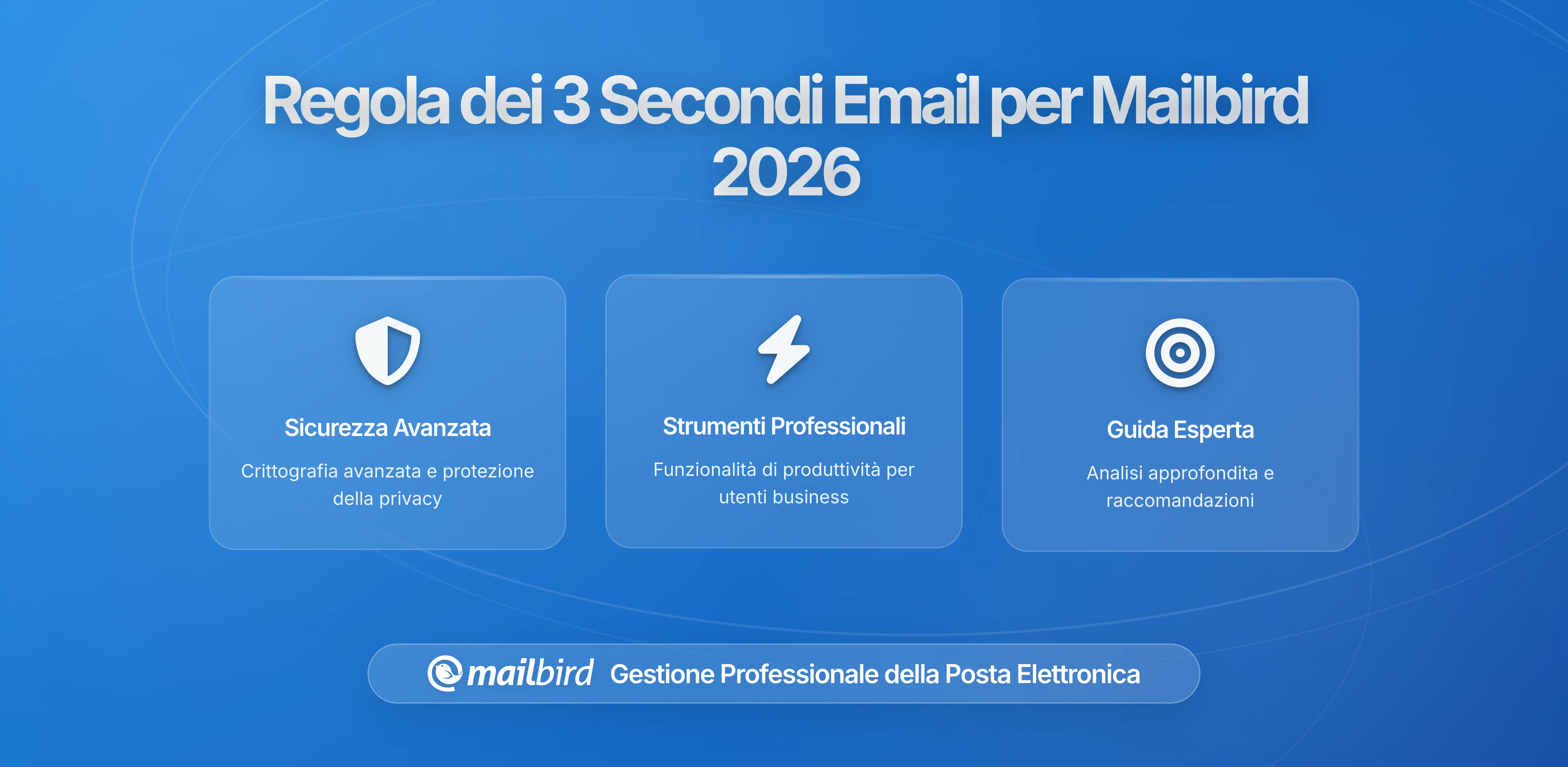 Gestisci la tua Posta: La Regola dei Tre Secondi per gli Utenti di Mailbird