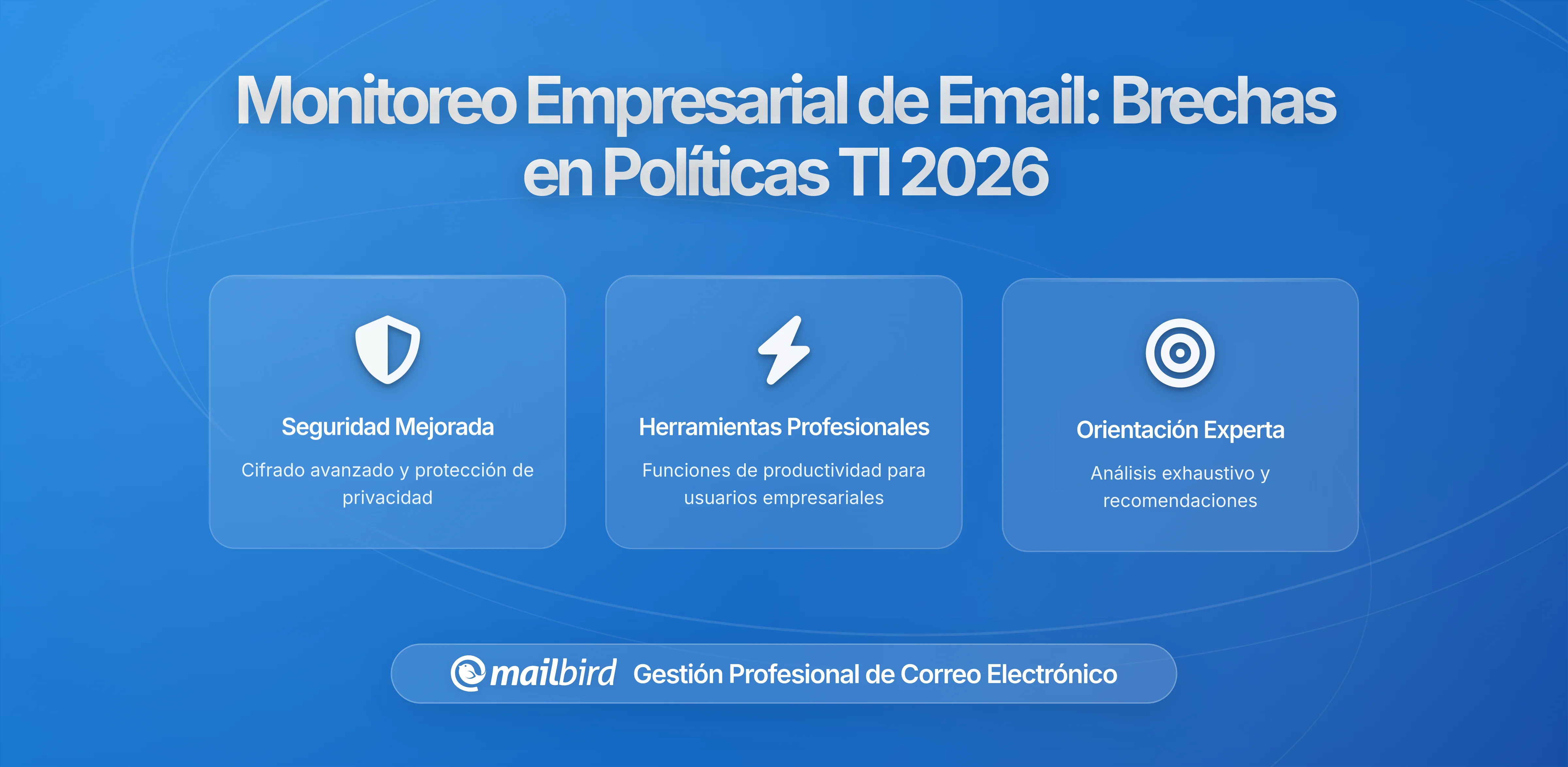 La Verdadera Realidad del Monitoreo de Correos Empresariales: Lo Que Tu Política de TI No Te Dice