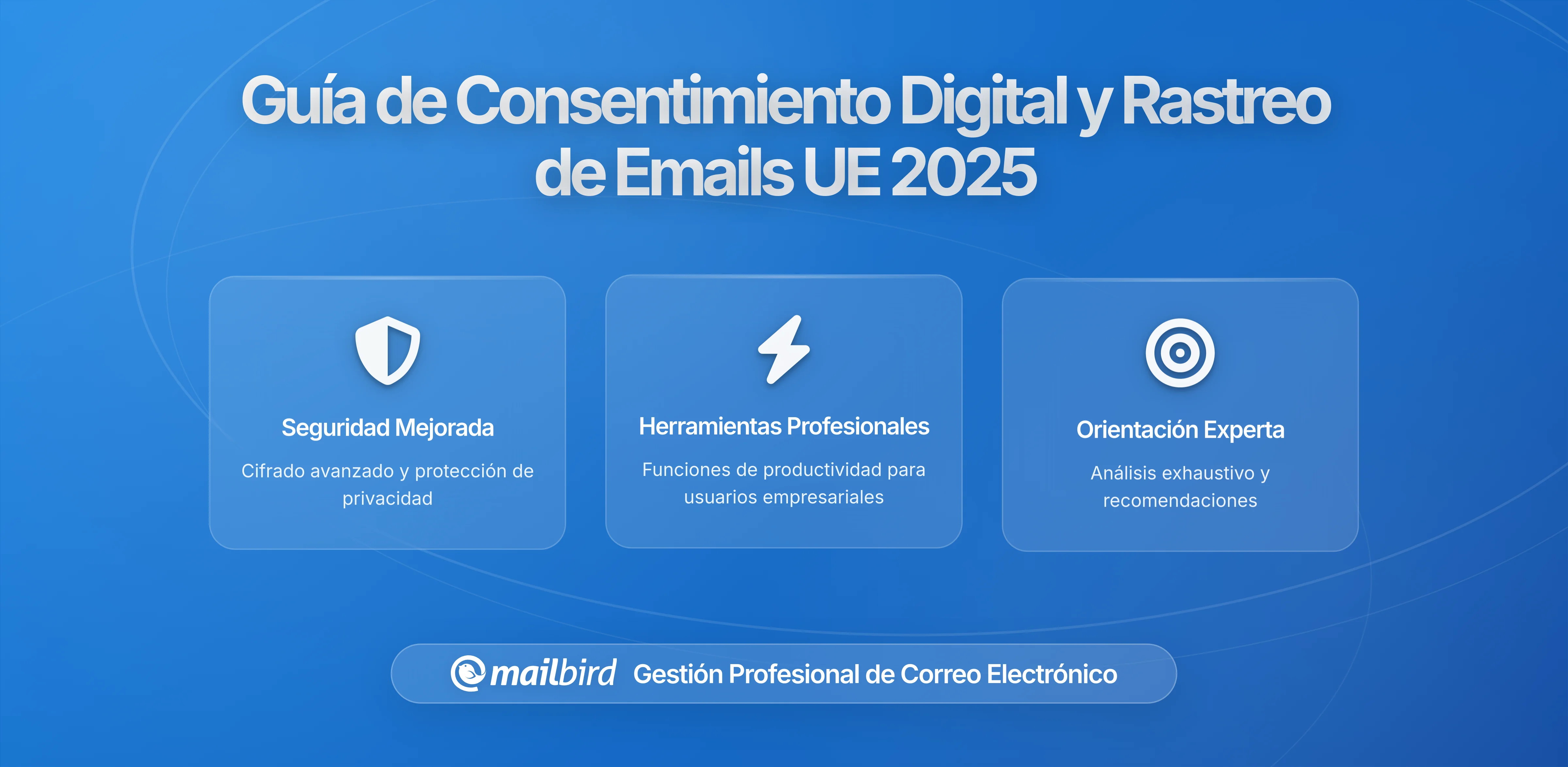 Requisitos de Consentimiento Digital de la UE y Seguimiento de Correos Electrónicos: Lo que Necesita Saber en 2026