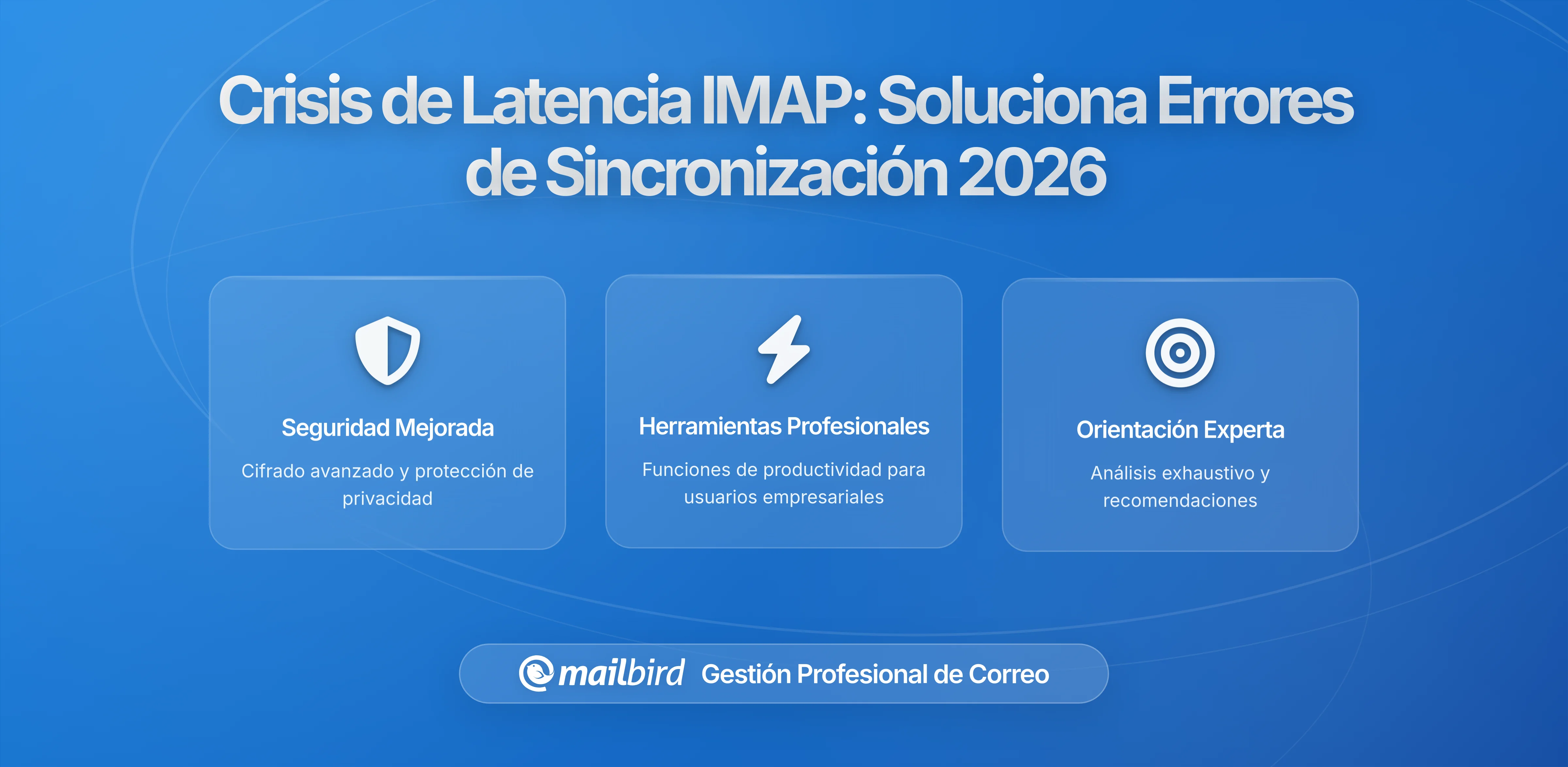 Crisis de Latencia IMAP: Cómo Resolver Fallos de Sincronización de Email y Problemas de Conexión en 2026