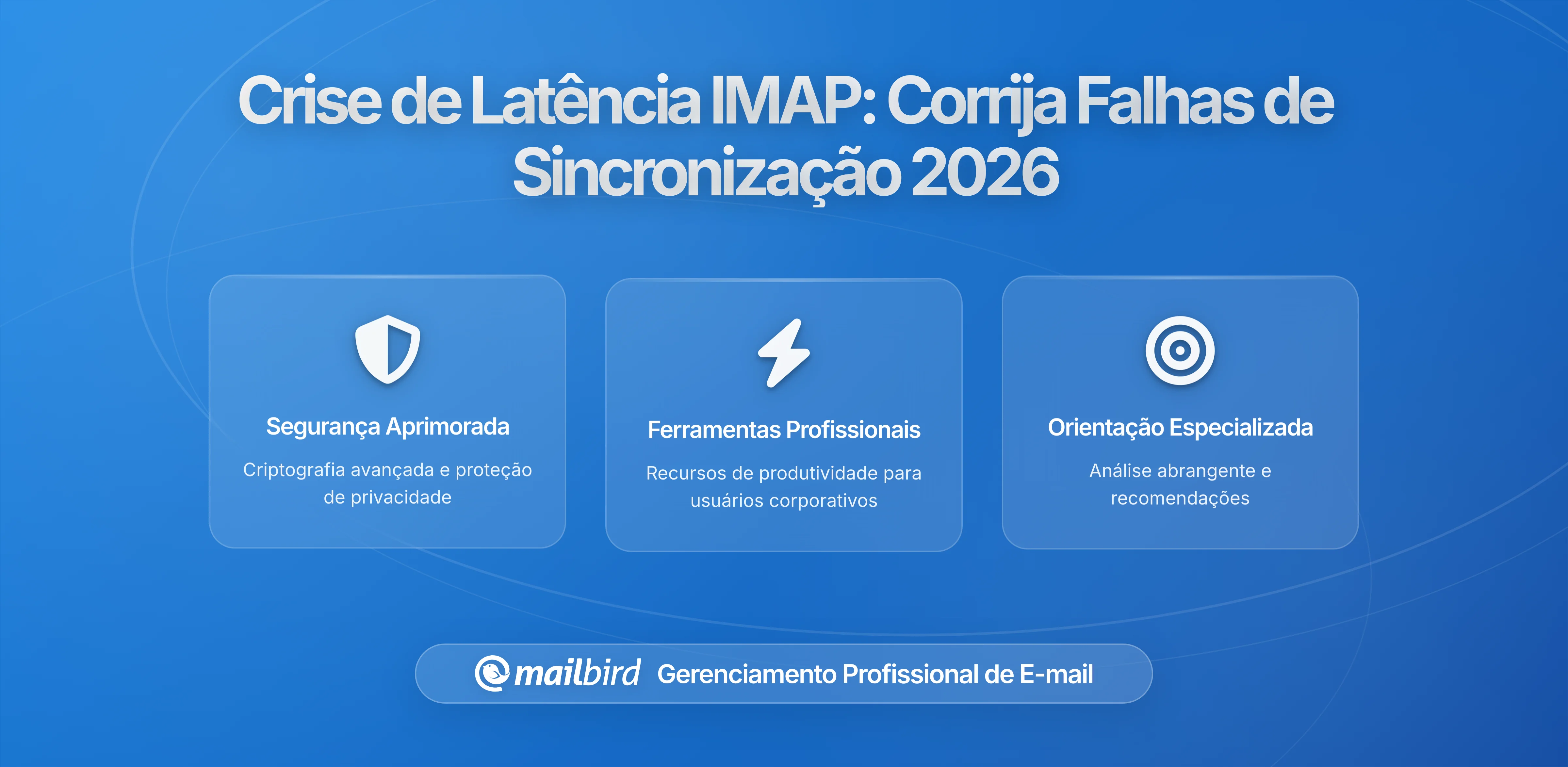 Crise de Latência IMAP: Como Resolver Falhas de Sincronização de Email e Problemas de Conexão em 2026