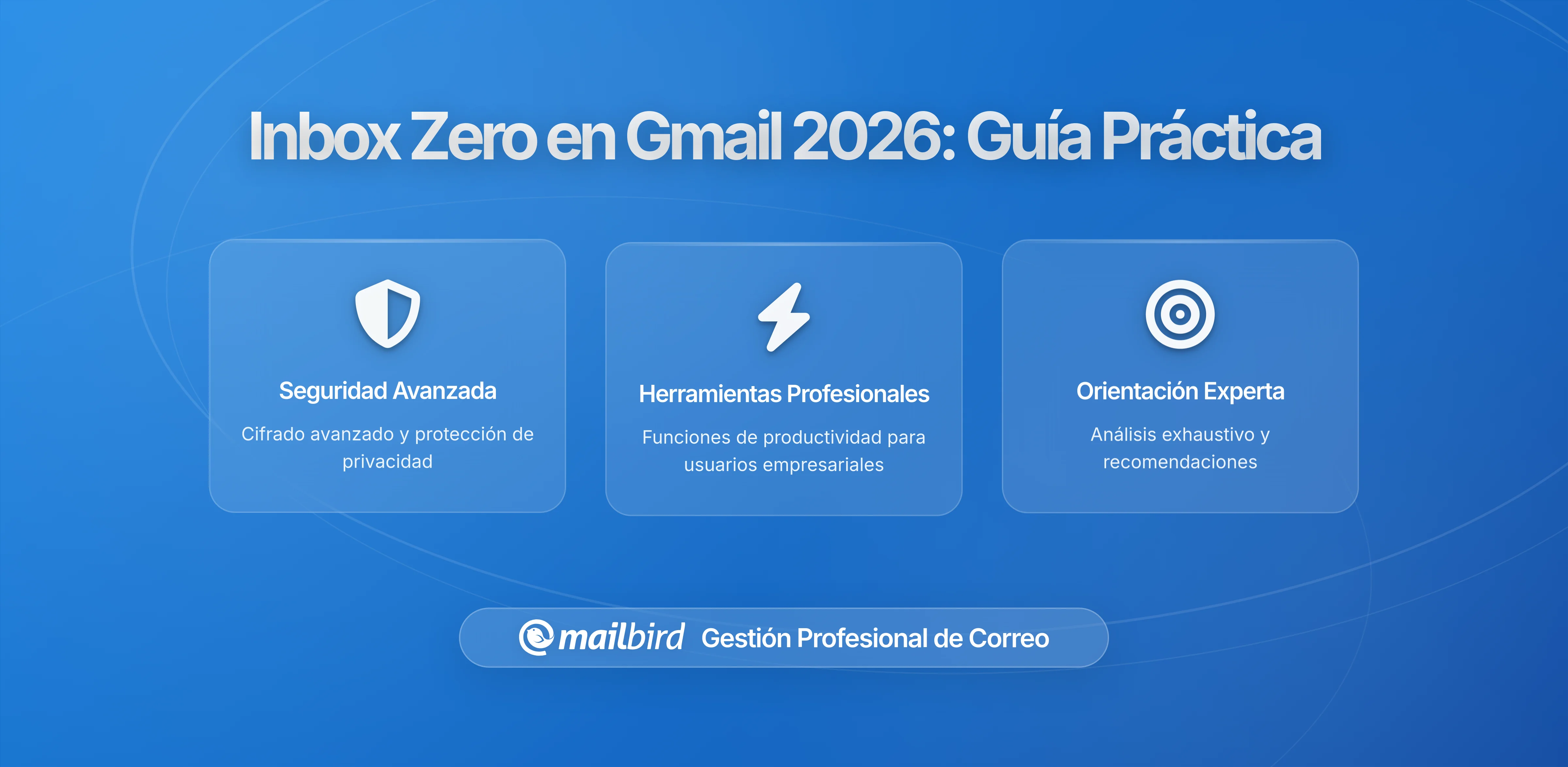 Inbox Zero Funcional en Gmail 2026: Guía Práctica | Mailbird