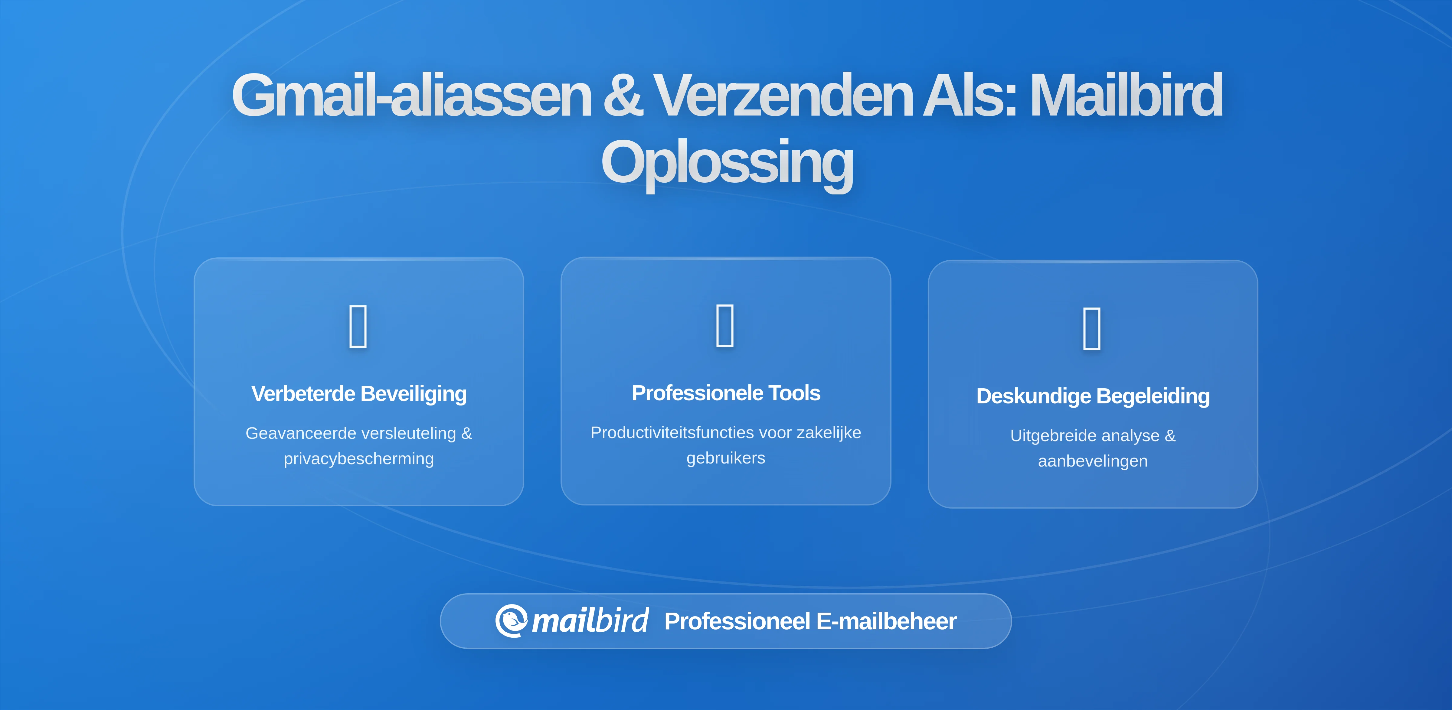 Gmail Aliassen en Verzenden als: Hoe de wijzigingen in 2024 invloed hebben op power users en Mailbird workflows