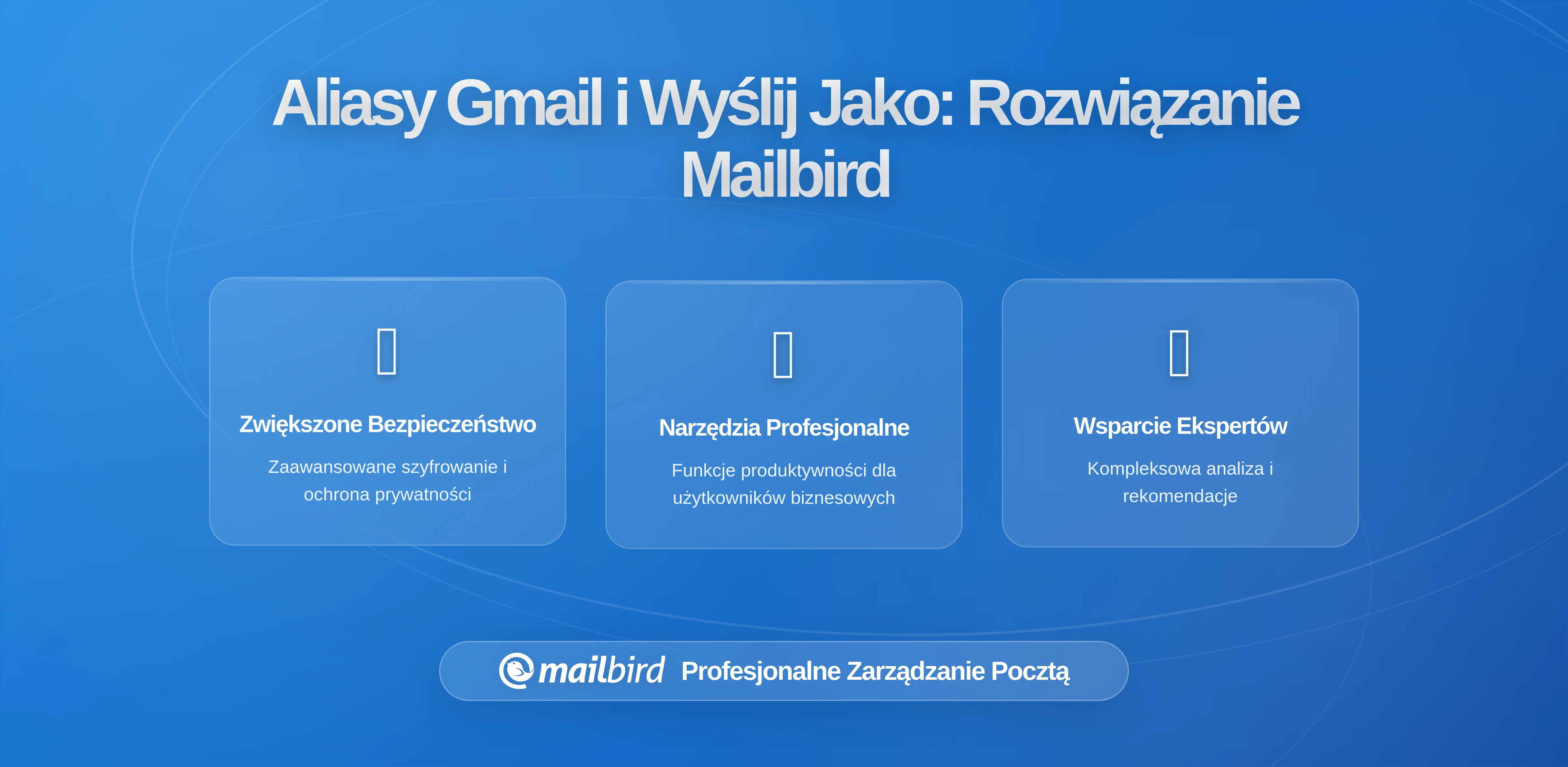 Alias Gmail i Wyślij Jako: Jak zmiany w 2024 wpływają na użytkowników i Mailbird
