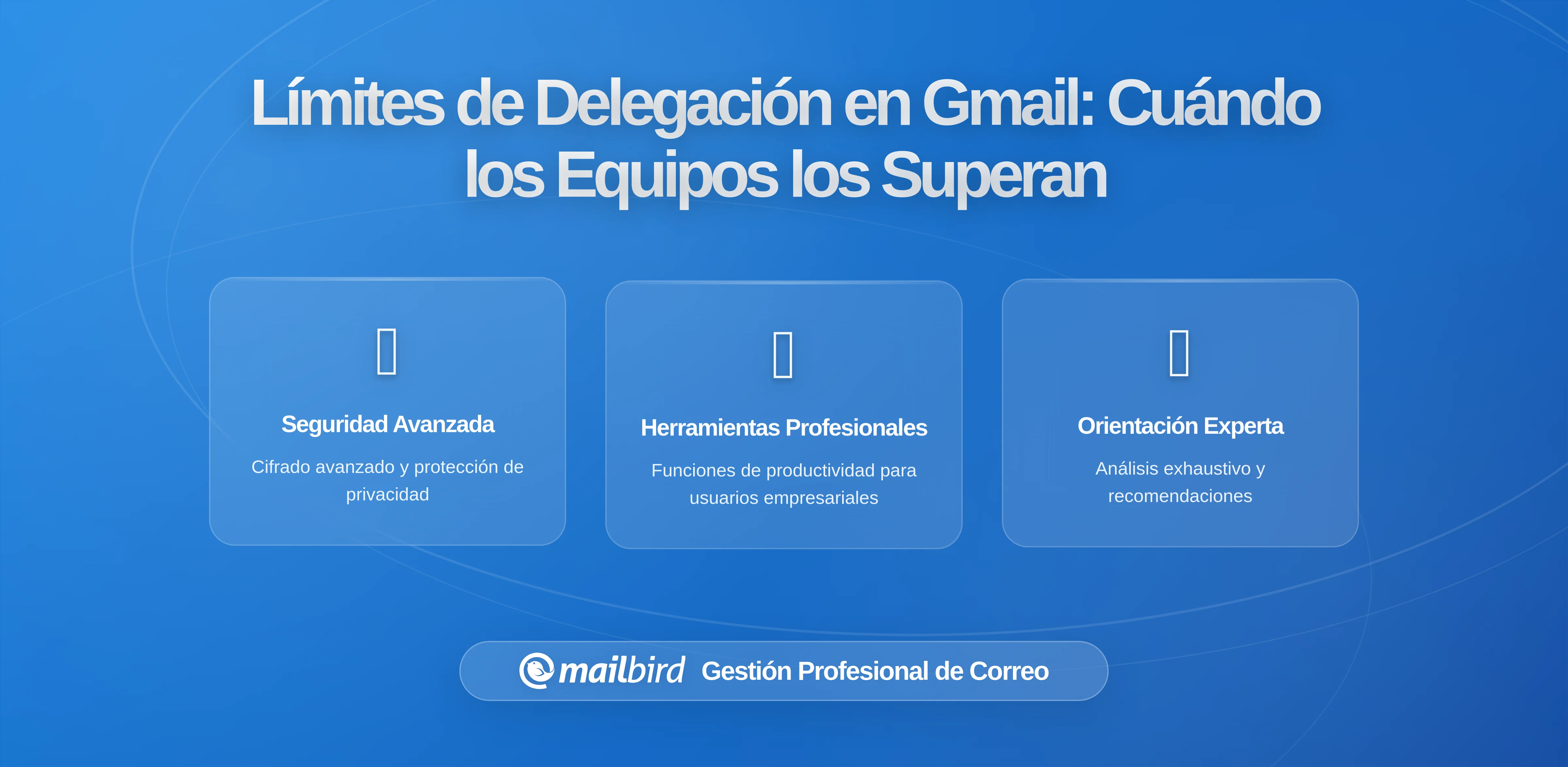 ¿Cuántos usuarios pueden acceder a una cuenta de Gmail delegada? Comprendiendo los límites reales y cuándo los equipos superan la delegación