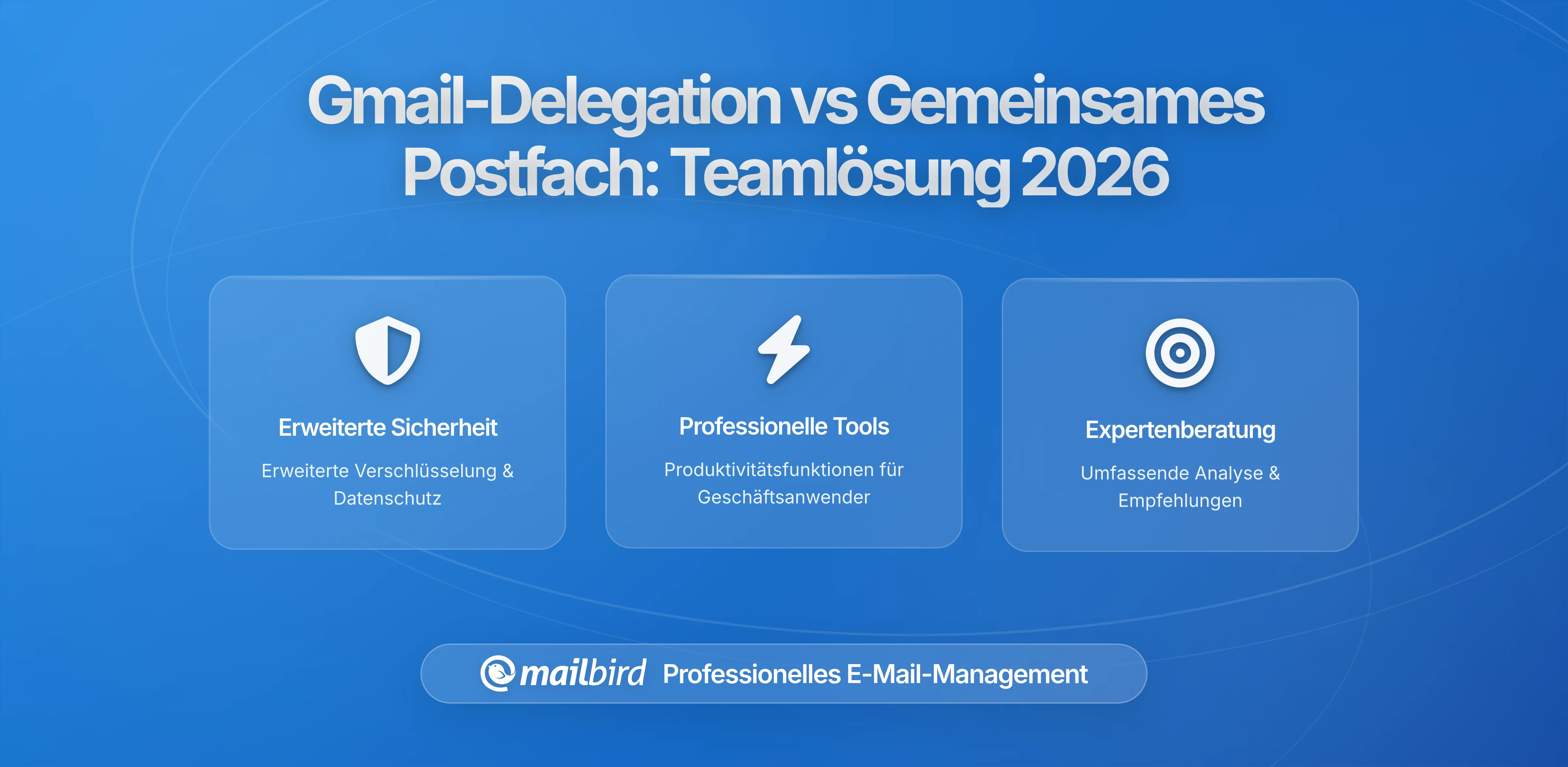 Von Gmail-Delegation zu echten gemeinsamen Postfächern: Warum wachsende Teams mehr benötigen und wie Mailbird unterstützt