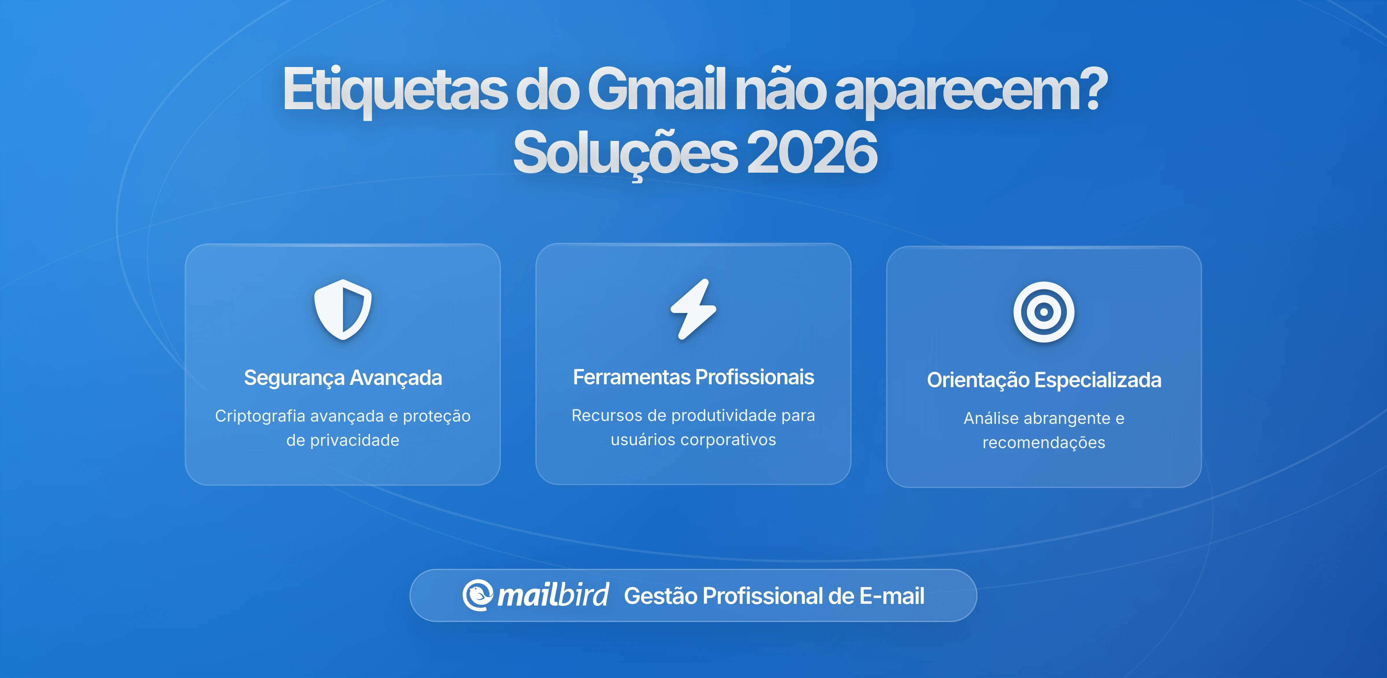Etiquetas Gmail Não Aparecem? Guia Completo 2026 para Problemas de Exibição e Soluções de Organização