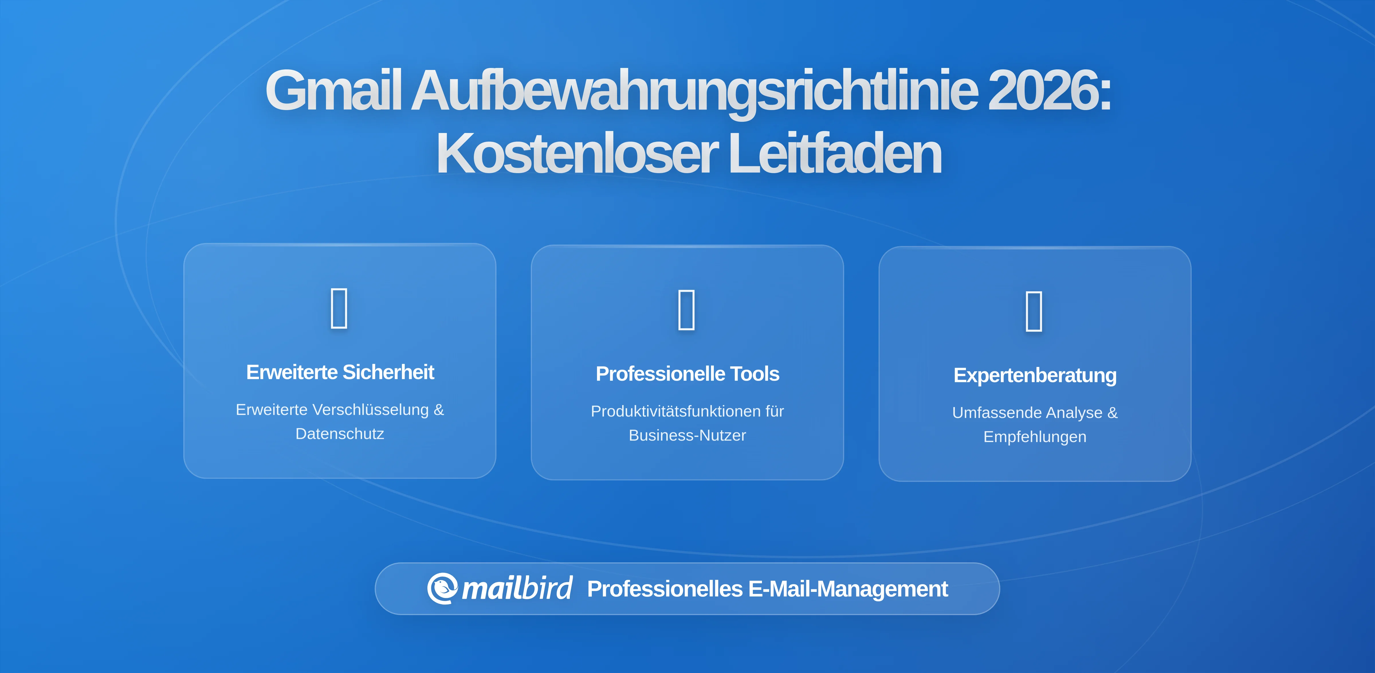 Verständnis der Gmail-Nachrichtenaufbewahrungsrichtlinien: Was kostenlose Nutzer in 2026 wissen müssen