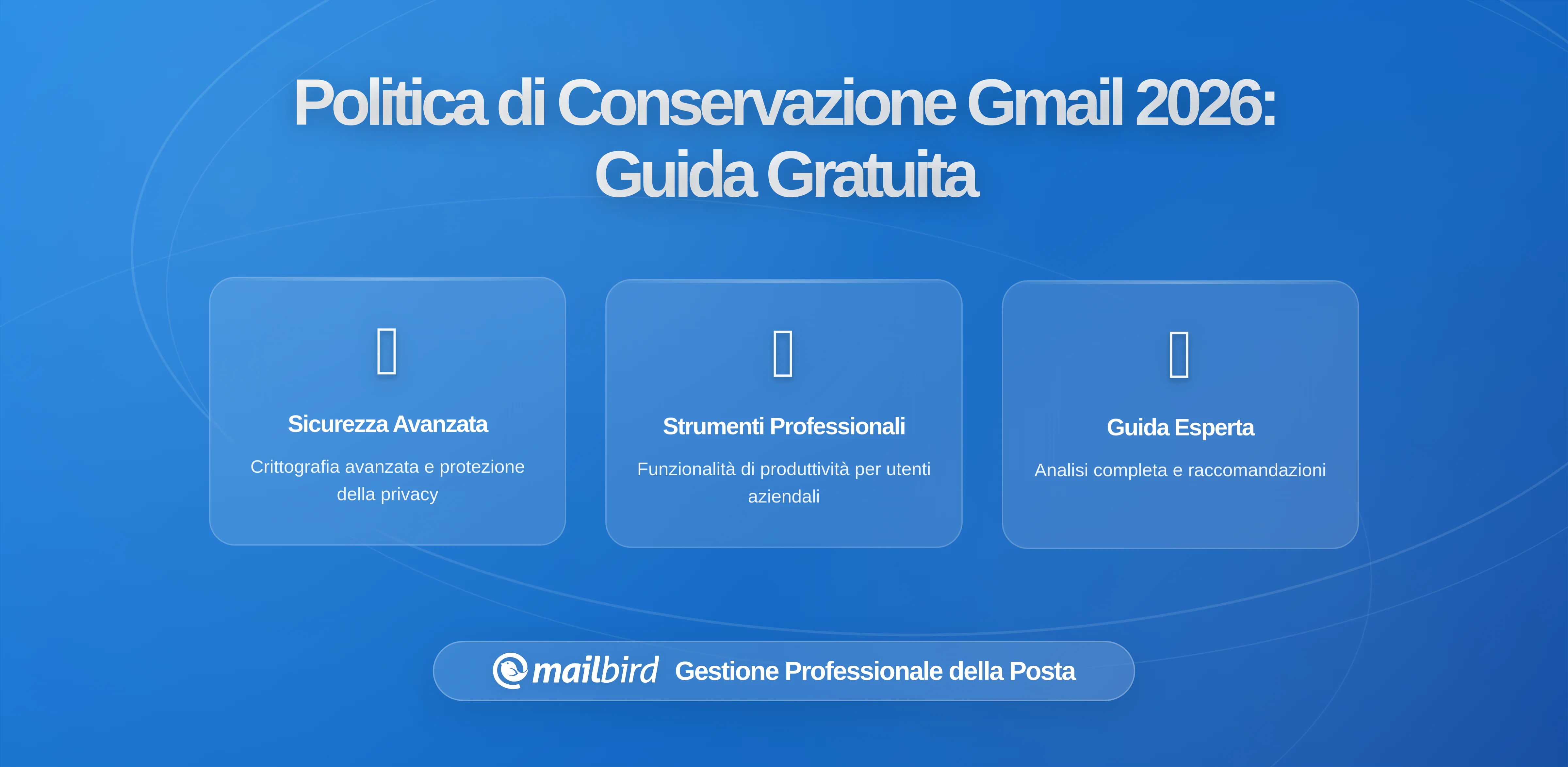 Comprendere le politiche di conservazione dei messaggi di Gmail: Cosa devono sapere gli utenti gratuiti nel 2026