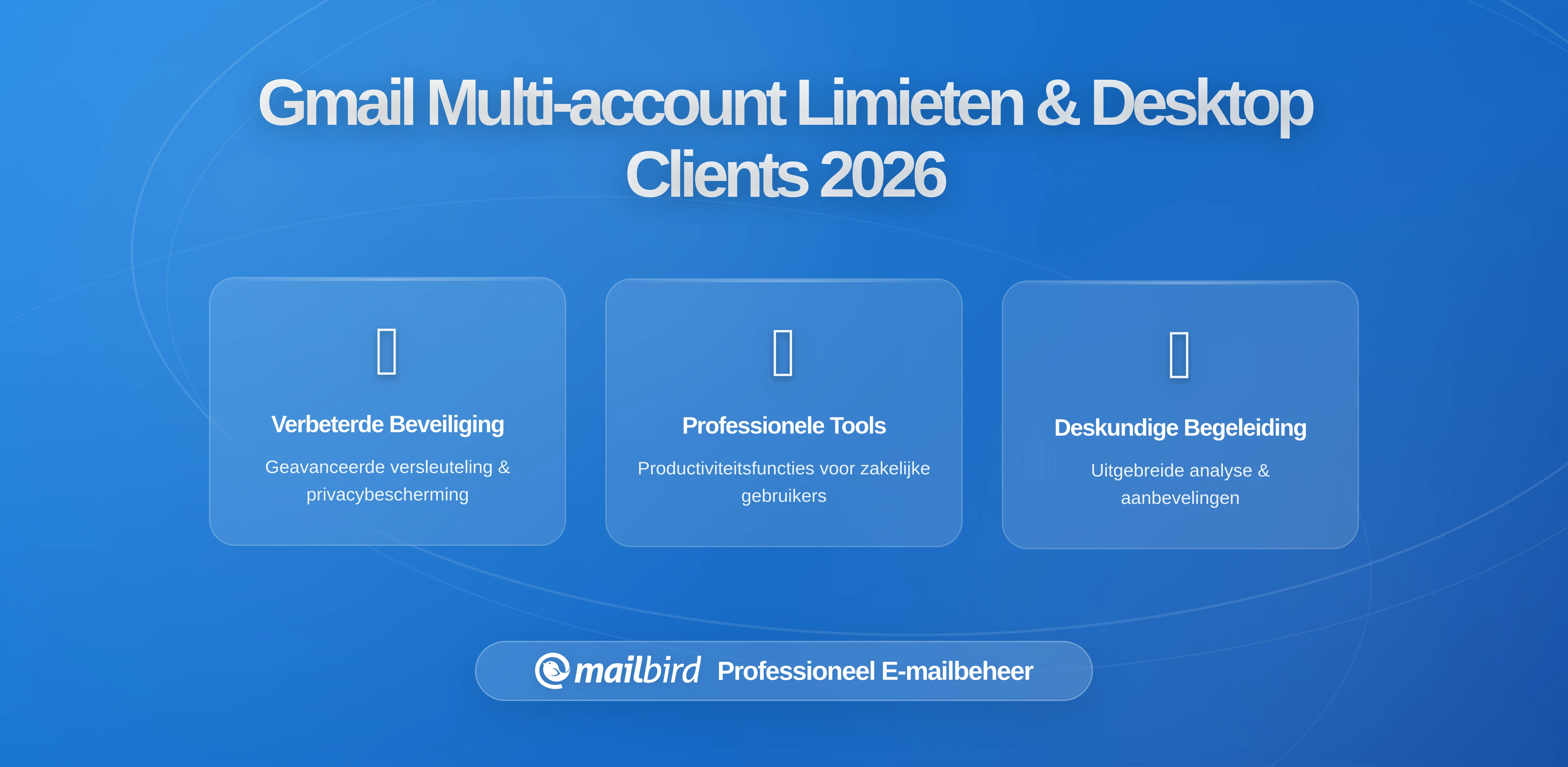 De Beperkingen van Gmail's Ingebouwde Organisatietools en Waarom Multi-Account Gebruikers Desktop E-mail Clients Nodig Hebben