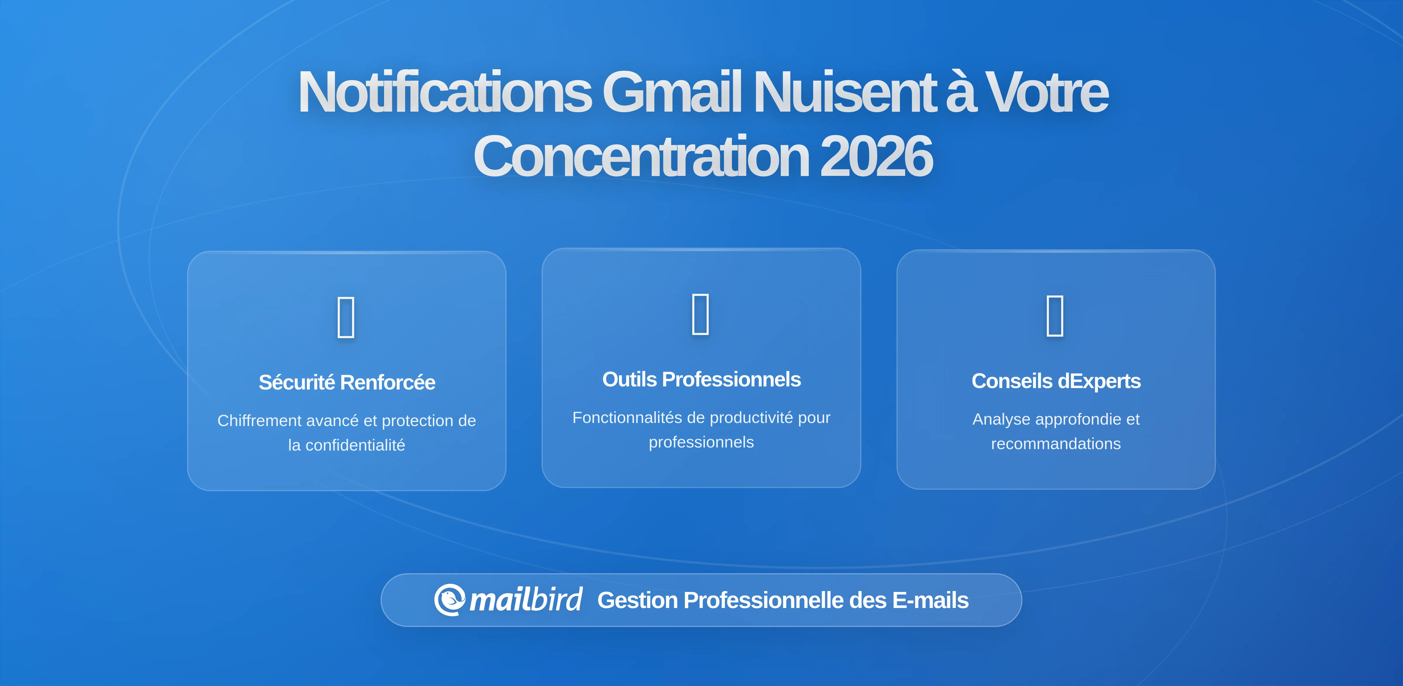 Comment les paramètres de notification par défaut de Gmail sabotent discrètement votre concentration