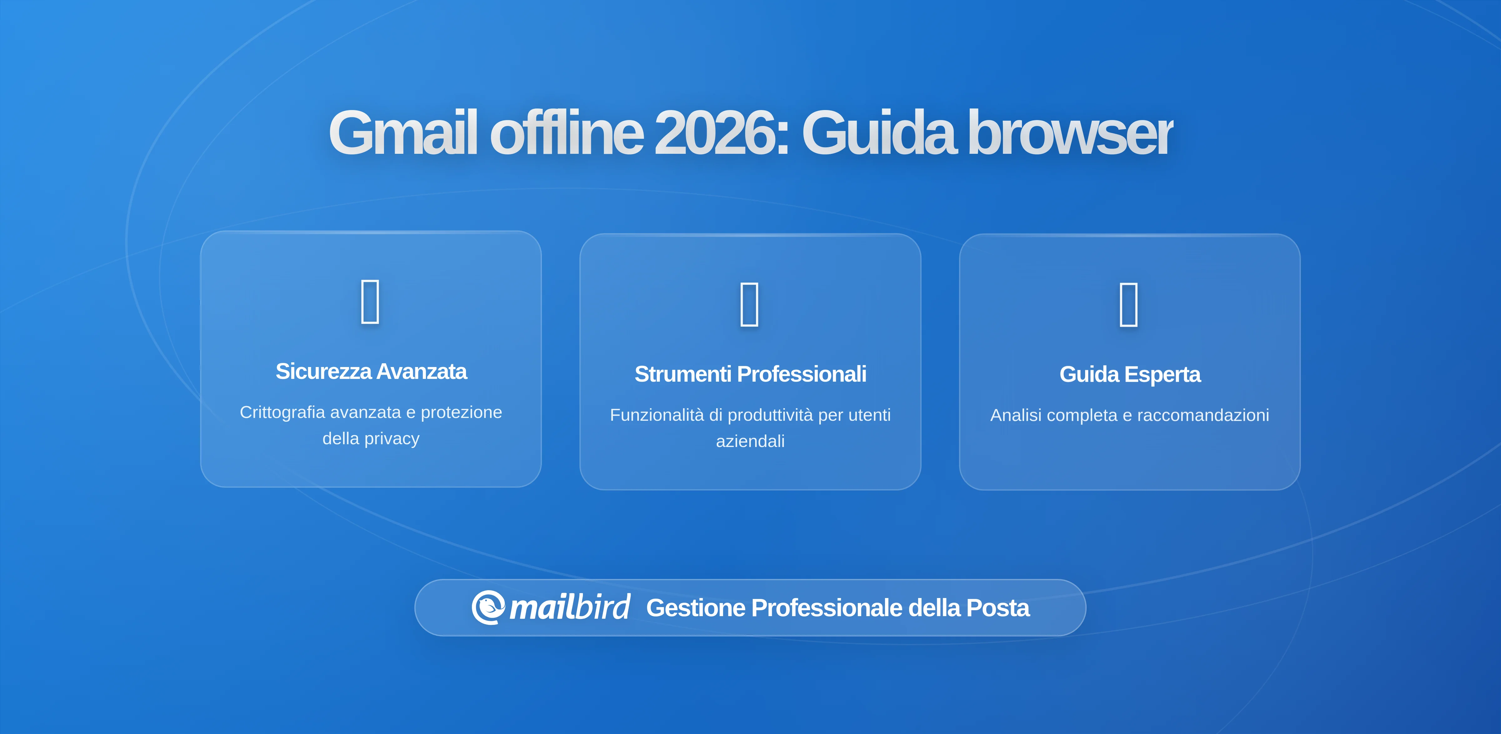 Regole di Accesso Offline a Gmail: Cosa Devono Sapere gli Utenti dei Browser nel 2026