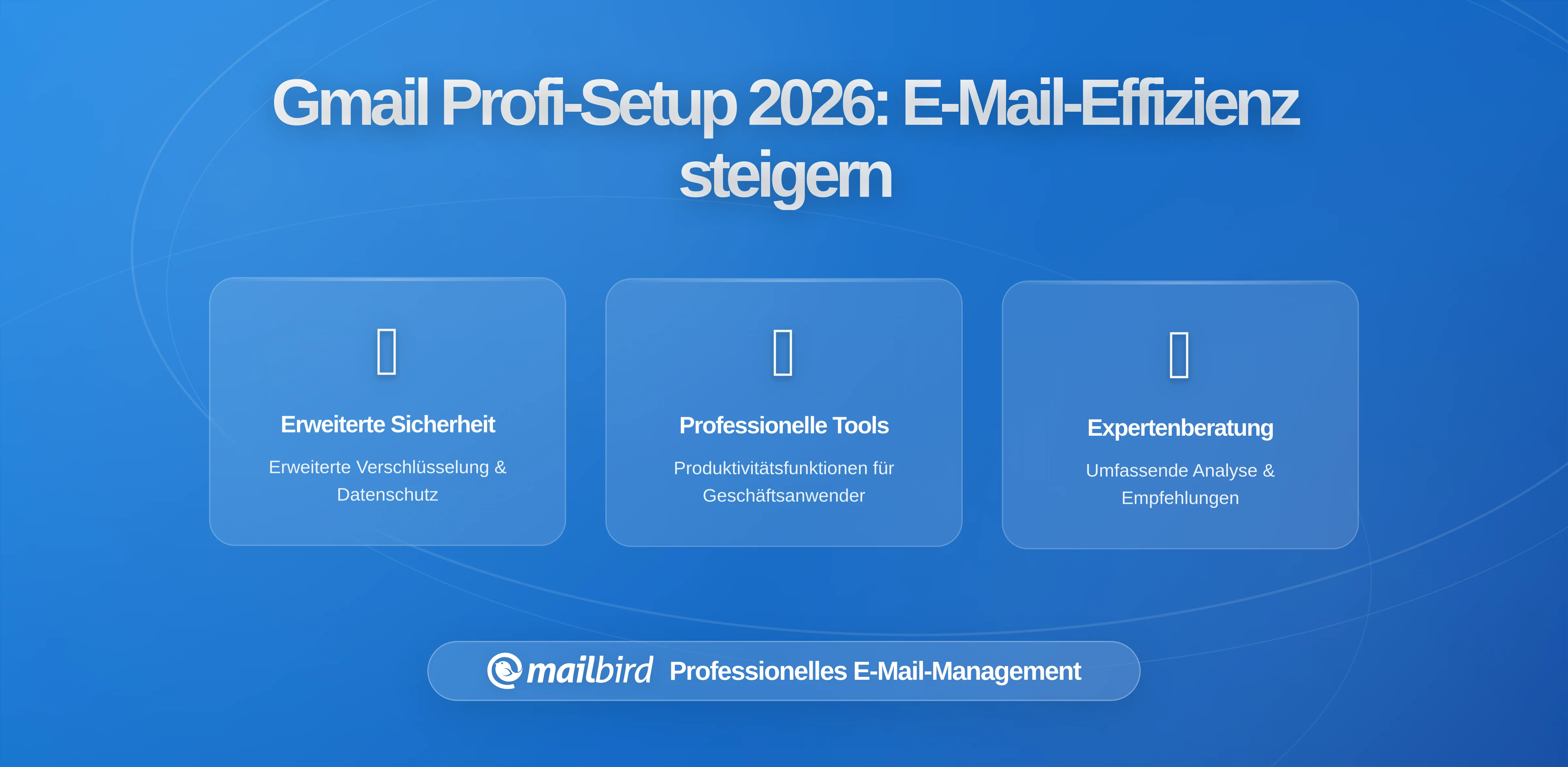 Die Gmail Power-User-Einrichtung für maximale E-Mail-Effizienz (mit Mailbird als Frontend)