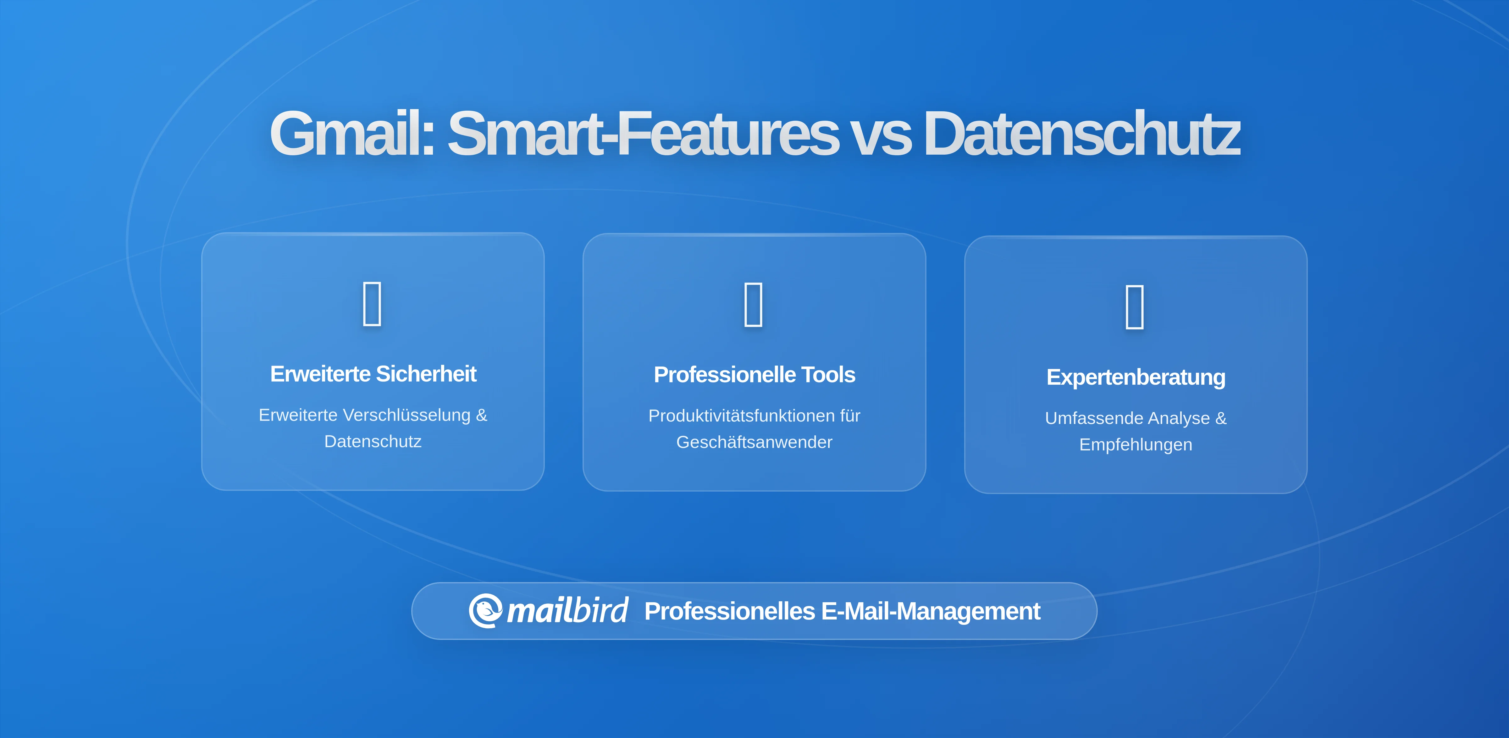 Die Datenschutz-Kompromisse versteckt in Gmails Smarten Funktionen: Was Mailbird-Nutzer wissen müssen