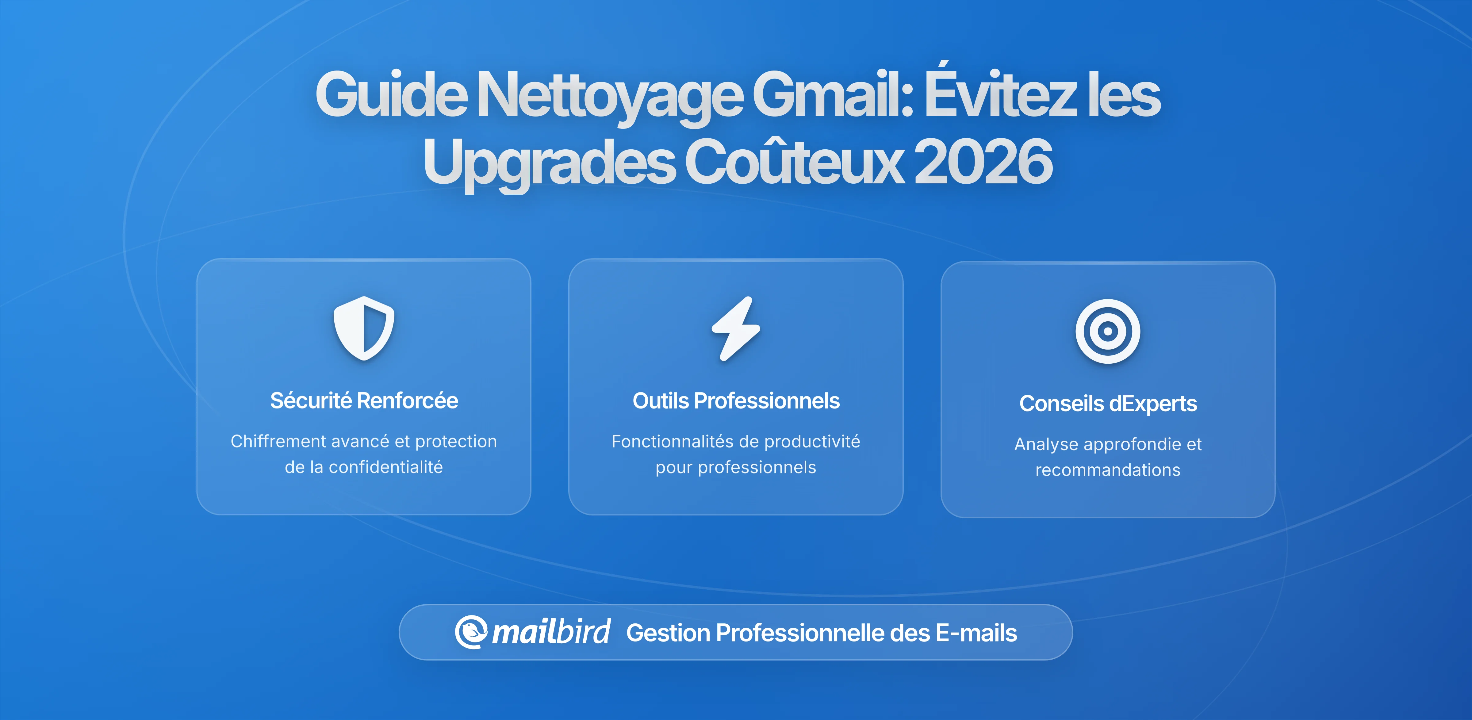 Guide complet pour nettoyer le stockage Gmail et éviter les mises à niveau coûteuses en 2026