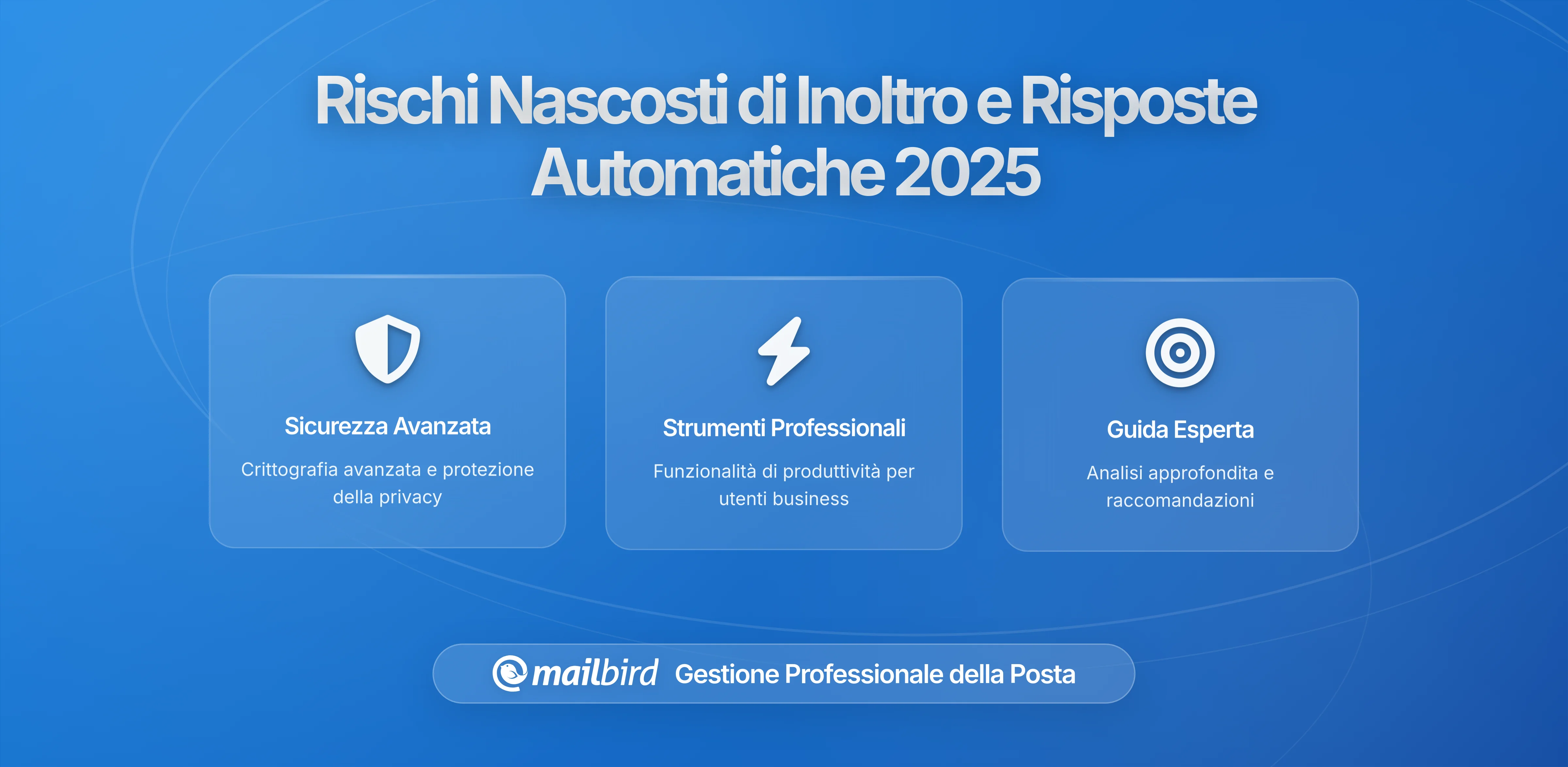 I rischi nascosti dell'inoltro email e delle risposte automatiche: cosa condividi senza saperlo