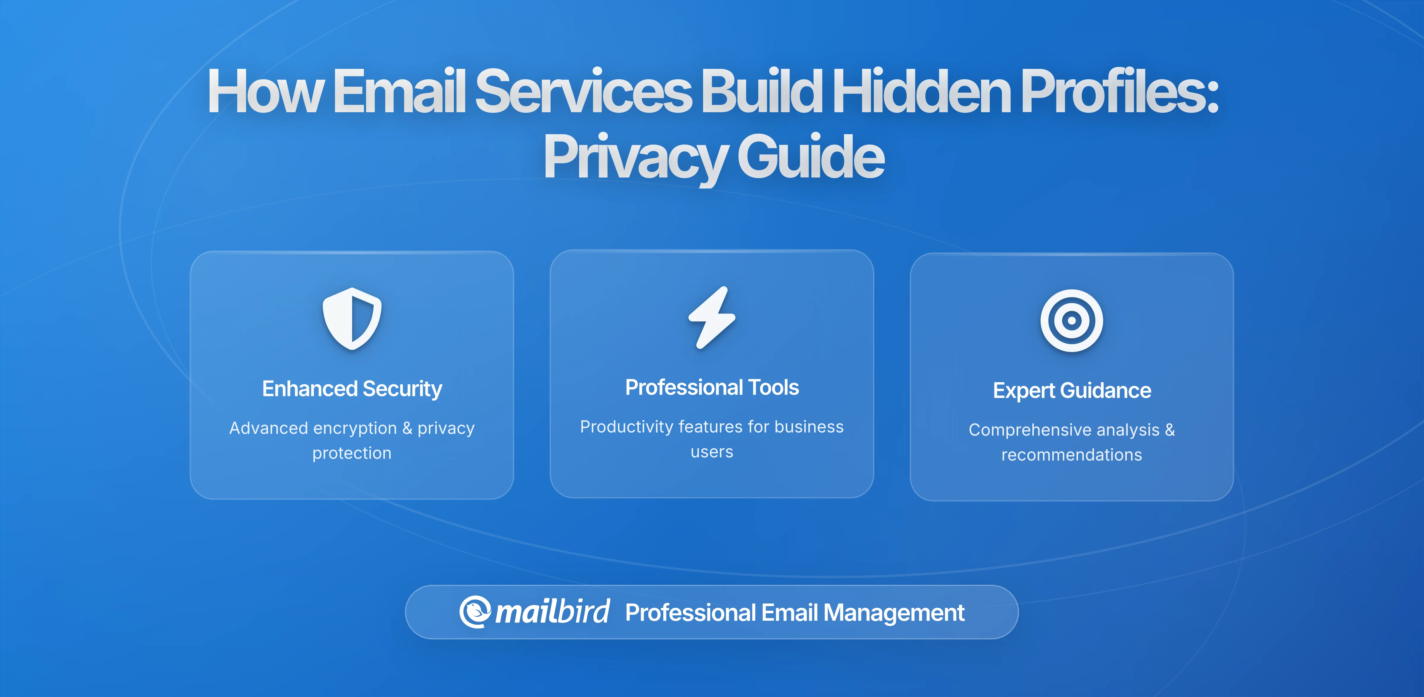 How Email Services Build Hidden Profiles From Your Messages: The Complete Privacy Guide