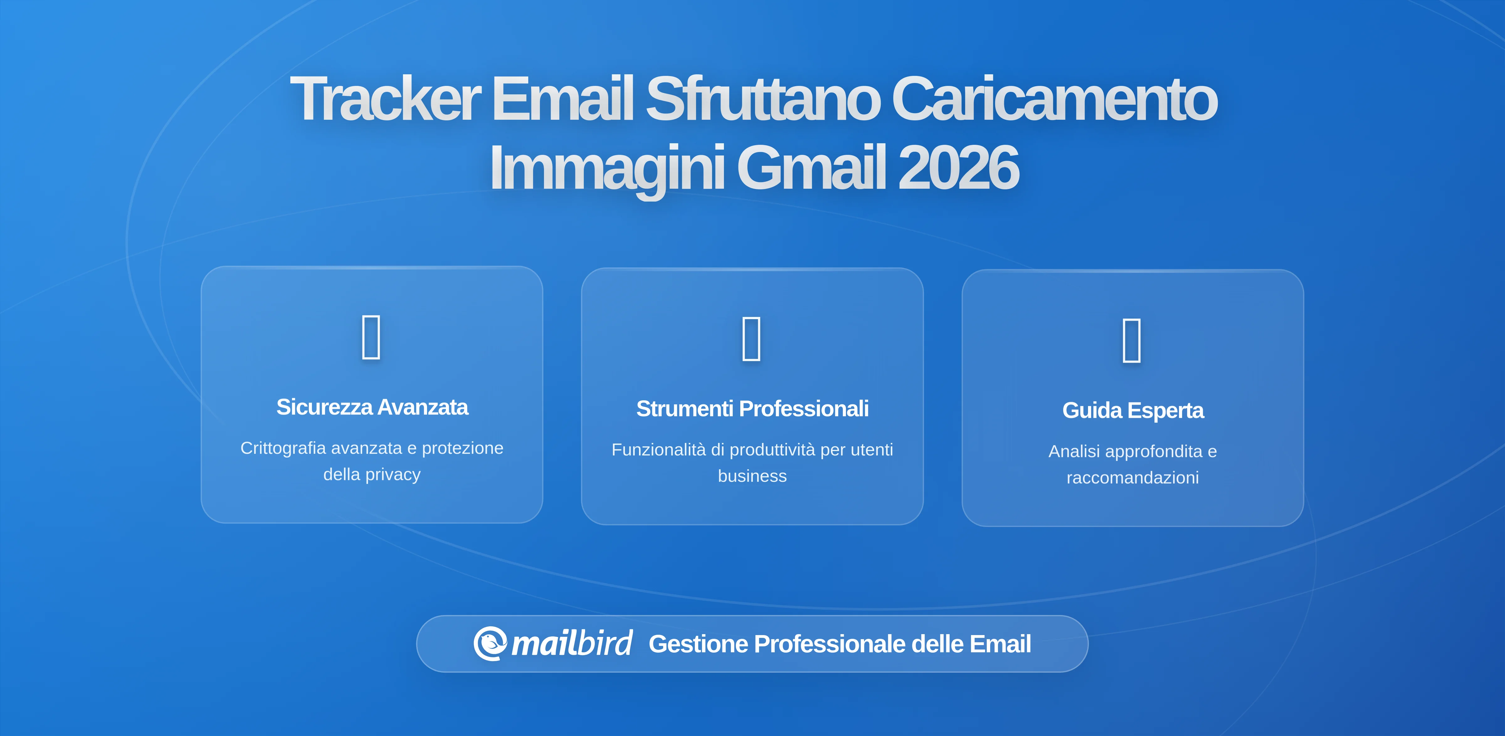Come i Tracker Email Sfruttano il Caricamento Immagini di Gmail (e Come Mailbird ti Protegge)