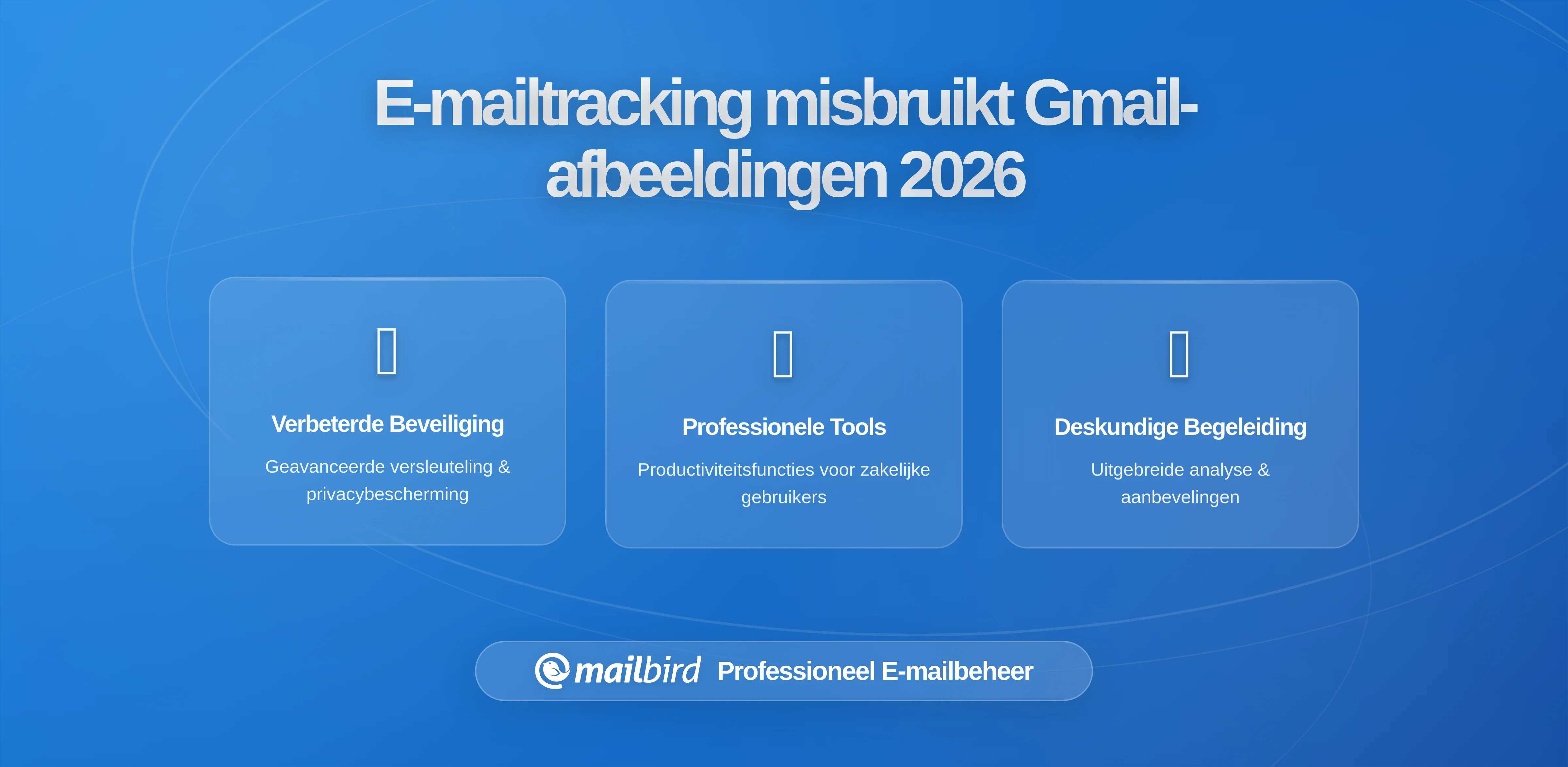 Hoe E-mailtrackers De Standaard Afbeeldingsweergave Van Gmail Exploiteren (En Hoe Mailbird Je Beschermt)