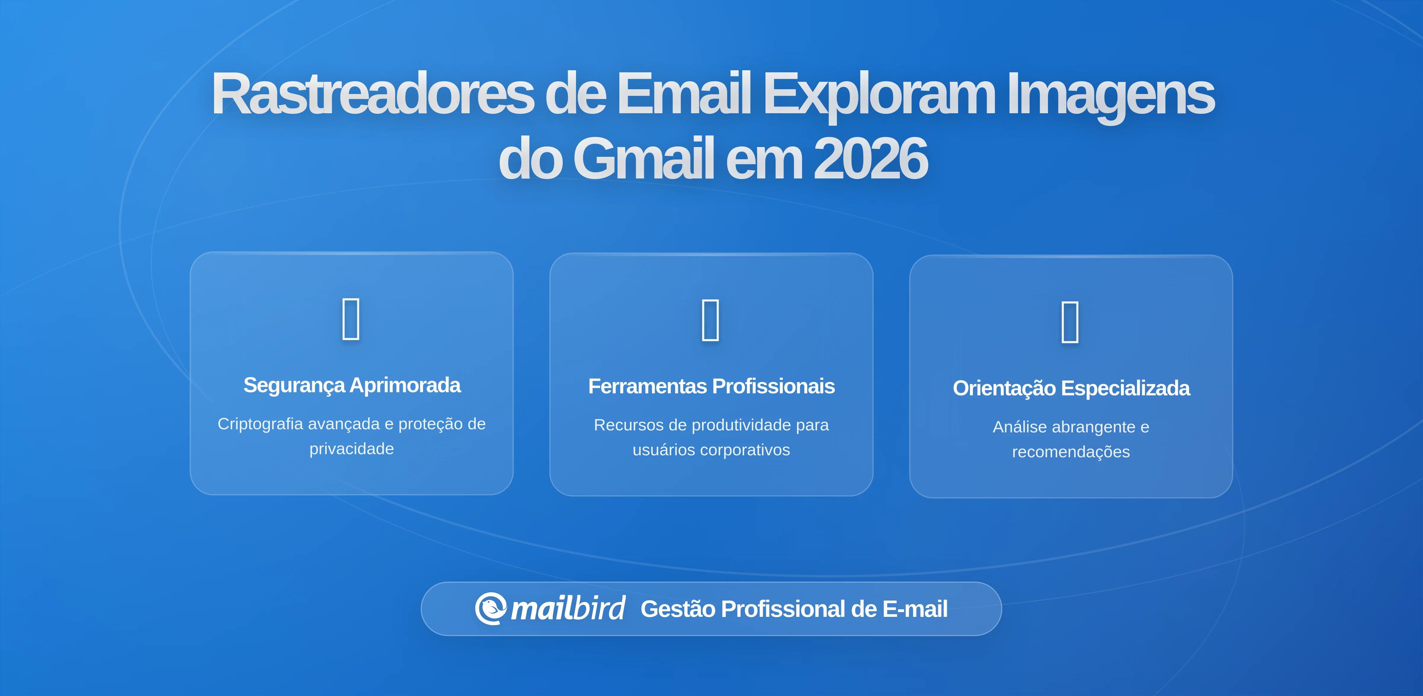 Como Os Rastreadores De Email Exploram O Carregamento Padrão De Imagens No Gmail (E Como O Mailbird O Protege)