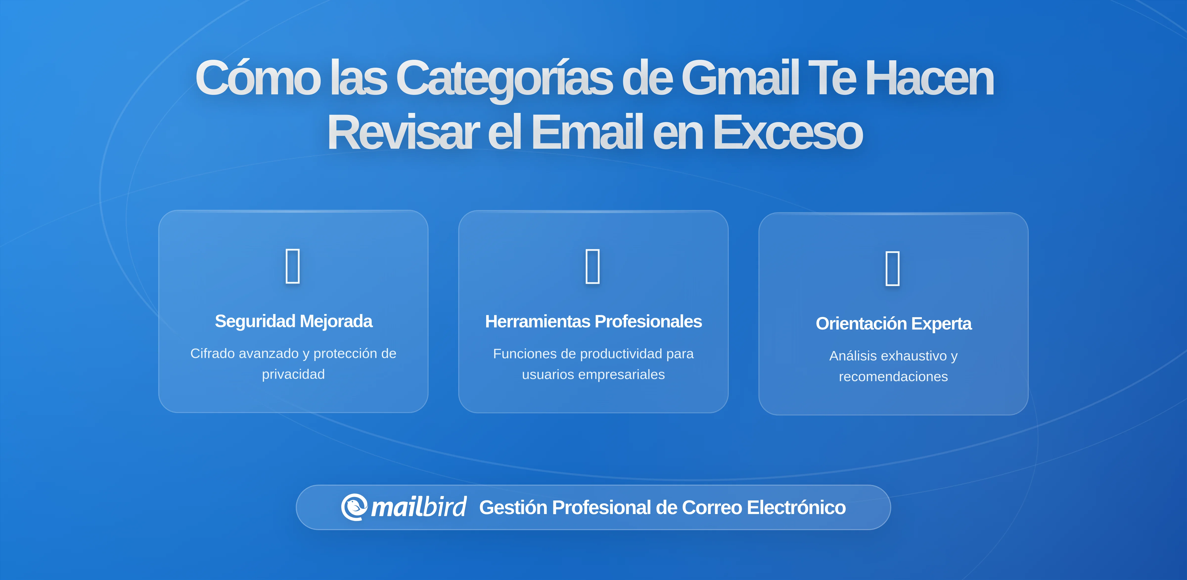 Cómo las Categorías de Gmail te Entrenan para Revisar el Correo con Frecuencia
