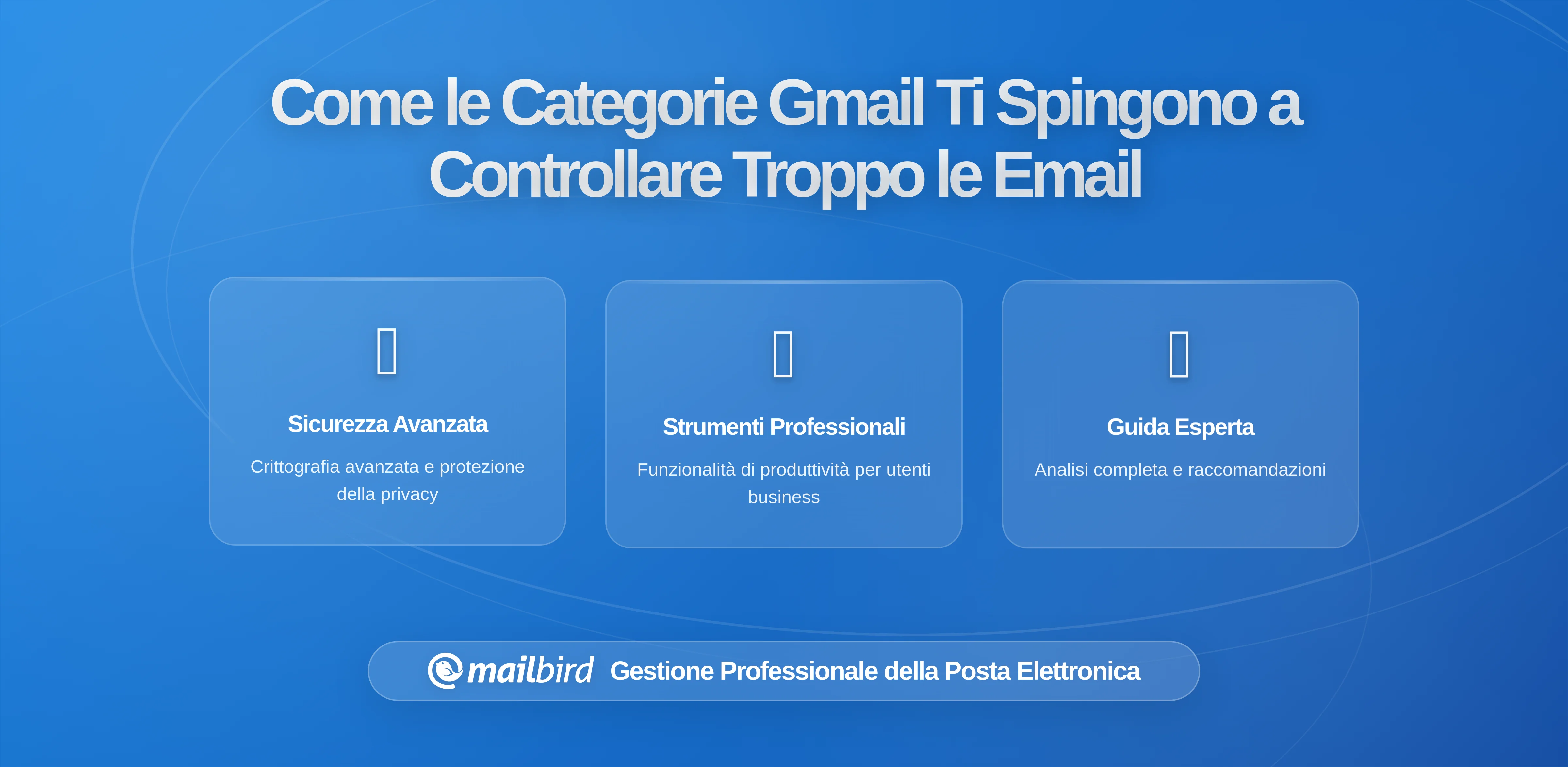 Come le Categorie e le Schede di Gmail Ti Abituano a Controllare Troppo Spesso le Email