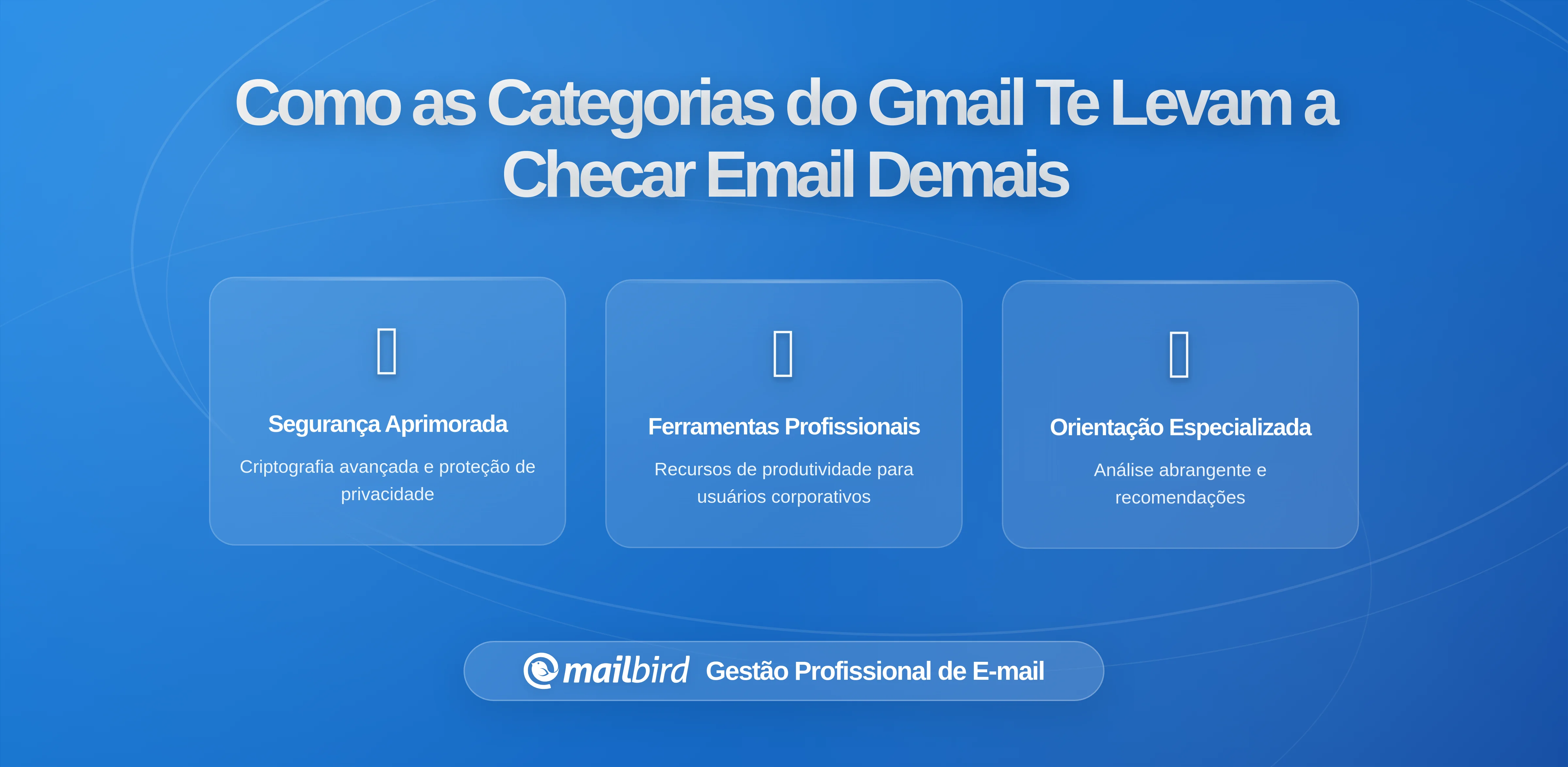 Como as Categorias e Guias do Gmail o Treinam para Verificar E-mails Frequentemente
