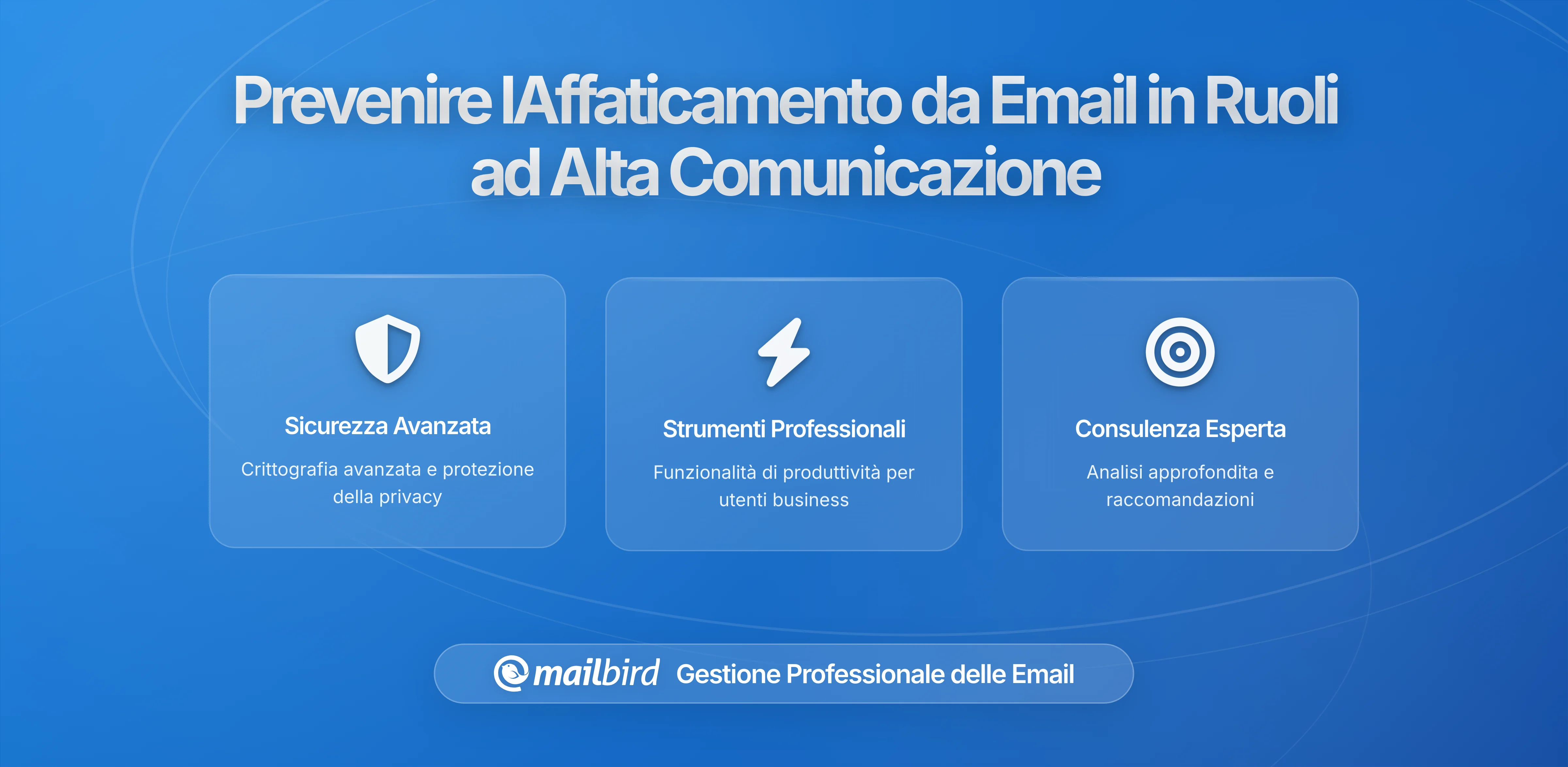 Sovraccarico di Email? Come Evitare la Stanchezza da Email nei Ruoli ad Alta Comunicazione senza Perdere Messaggi Importanti