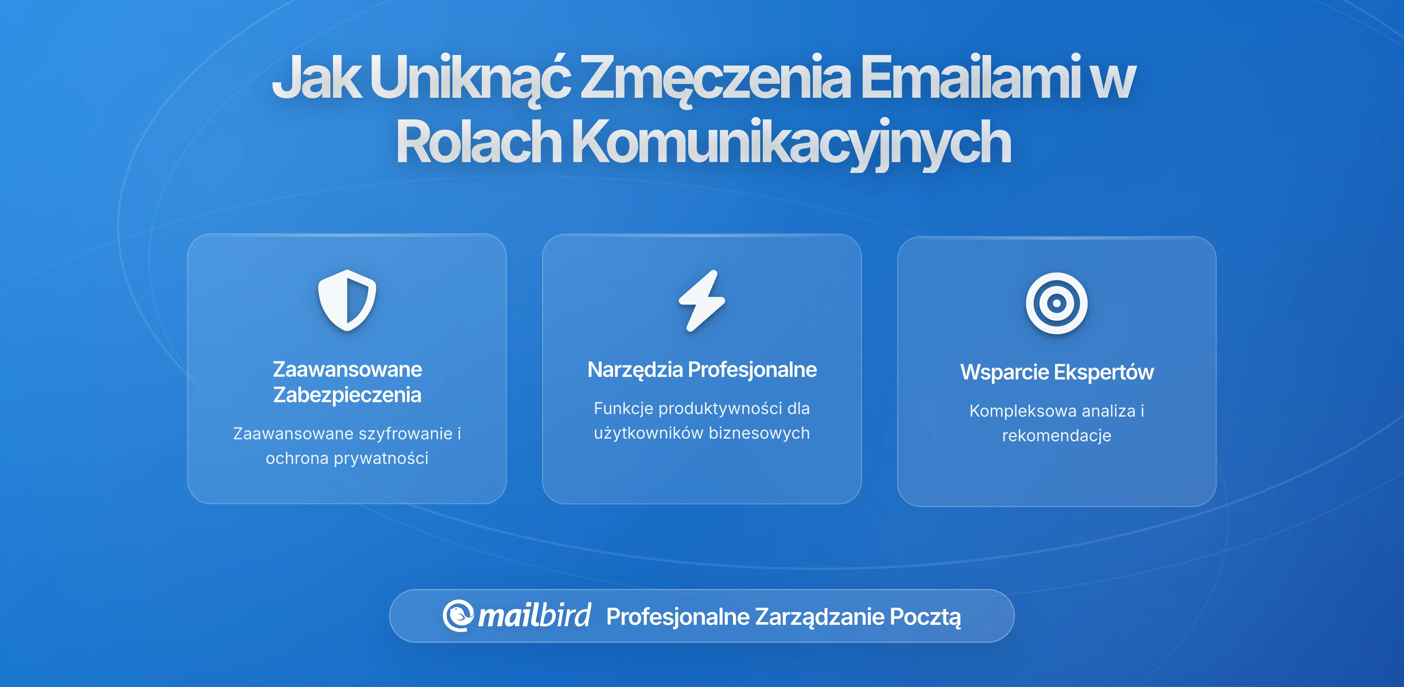 Przeciążenie Emailami? Jak Zmniejszyć Zmęczenie Elektroniczną Pocztą w Rolach Wymagających Wysokiej Komunikacji Bez Rezygnacji z Ważnych Wiadomości