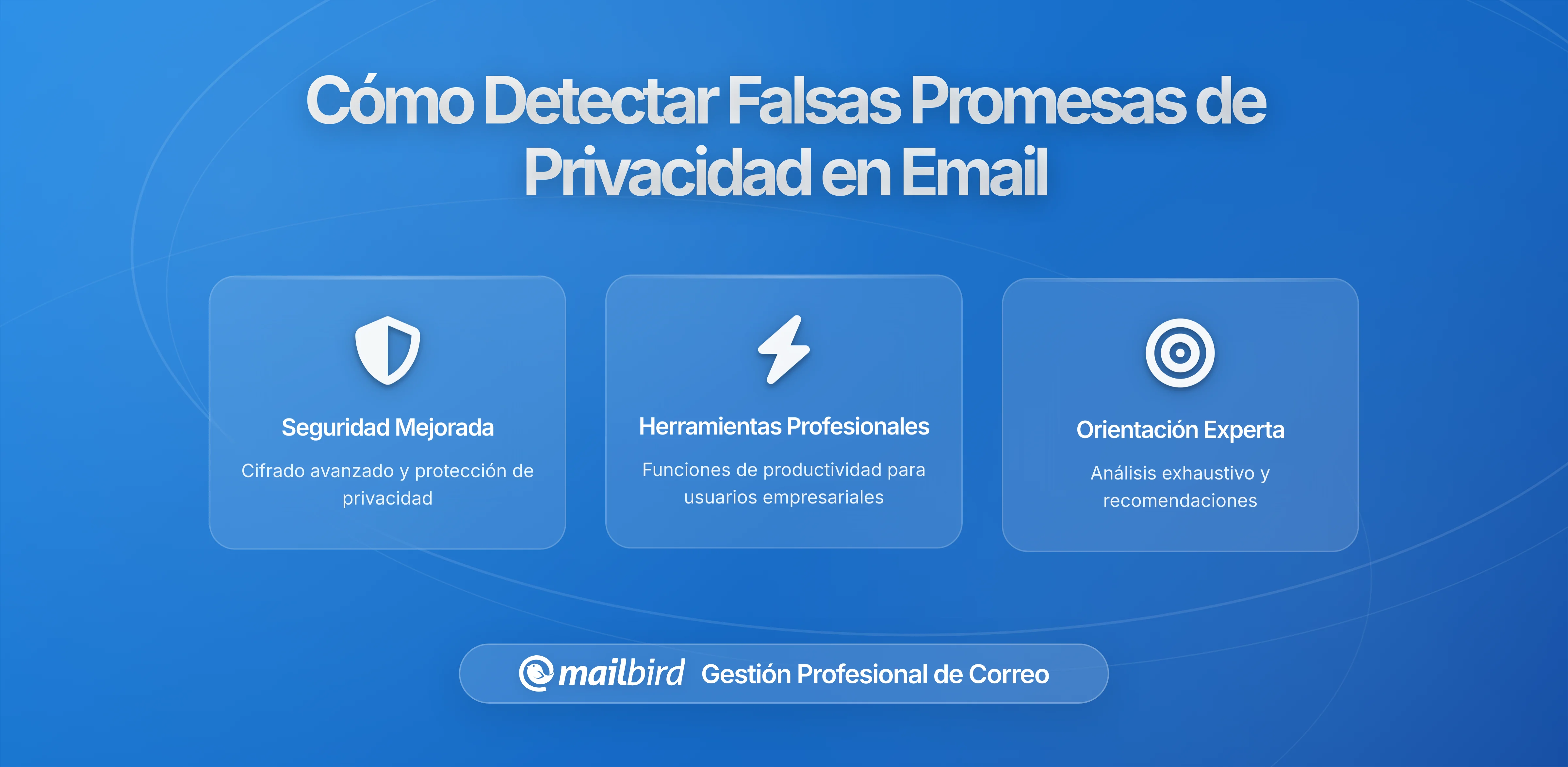 Cómo Detectar Promesas Falsas de Privacidad de los Proveedores de Correo: Guía Completa