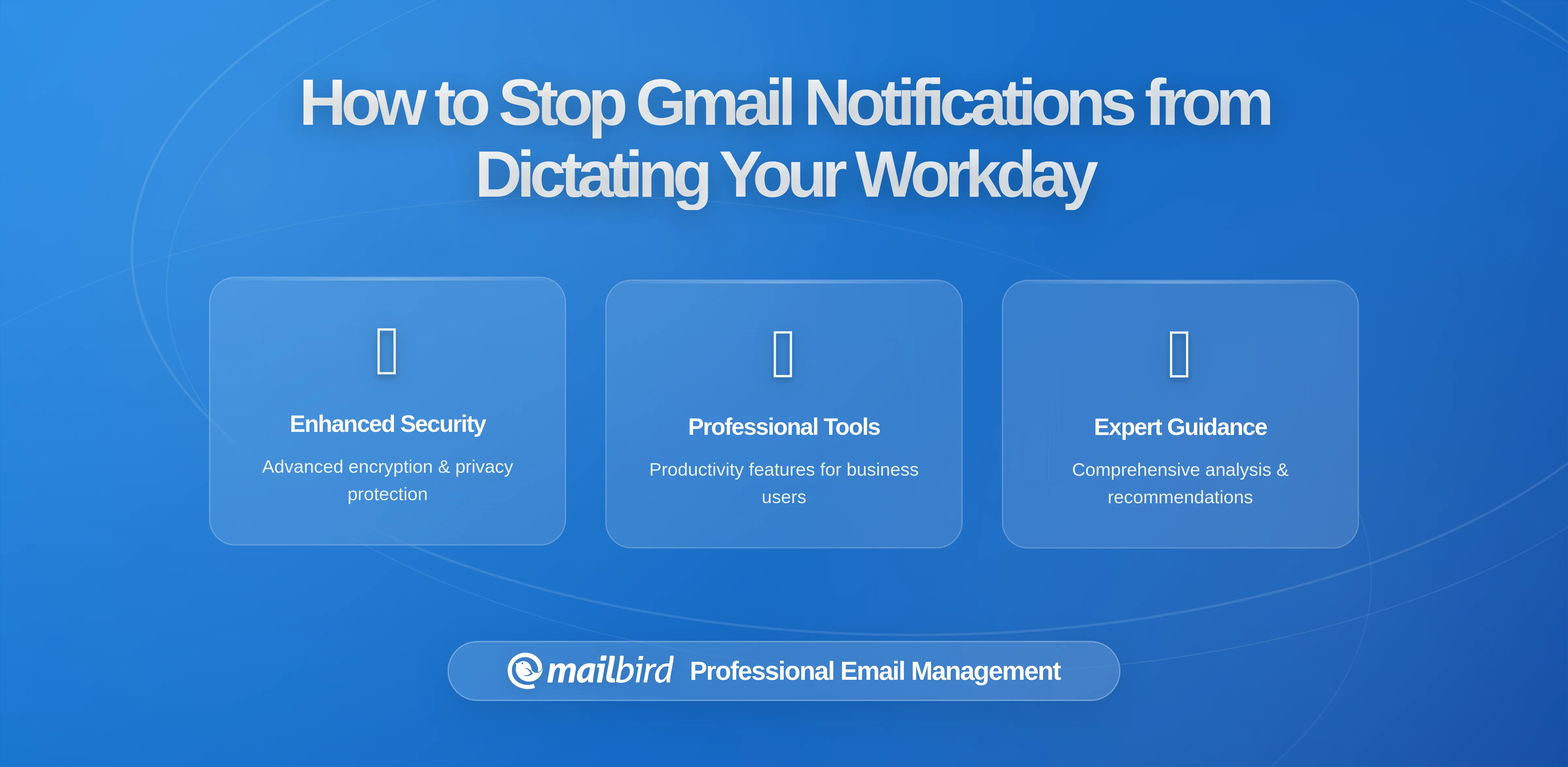 How to Stop Gmail Notifications from Dictating Your Workday: A Comprehensive Guide