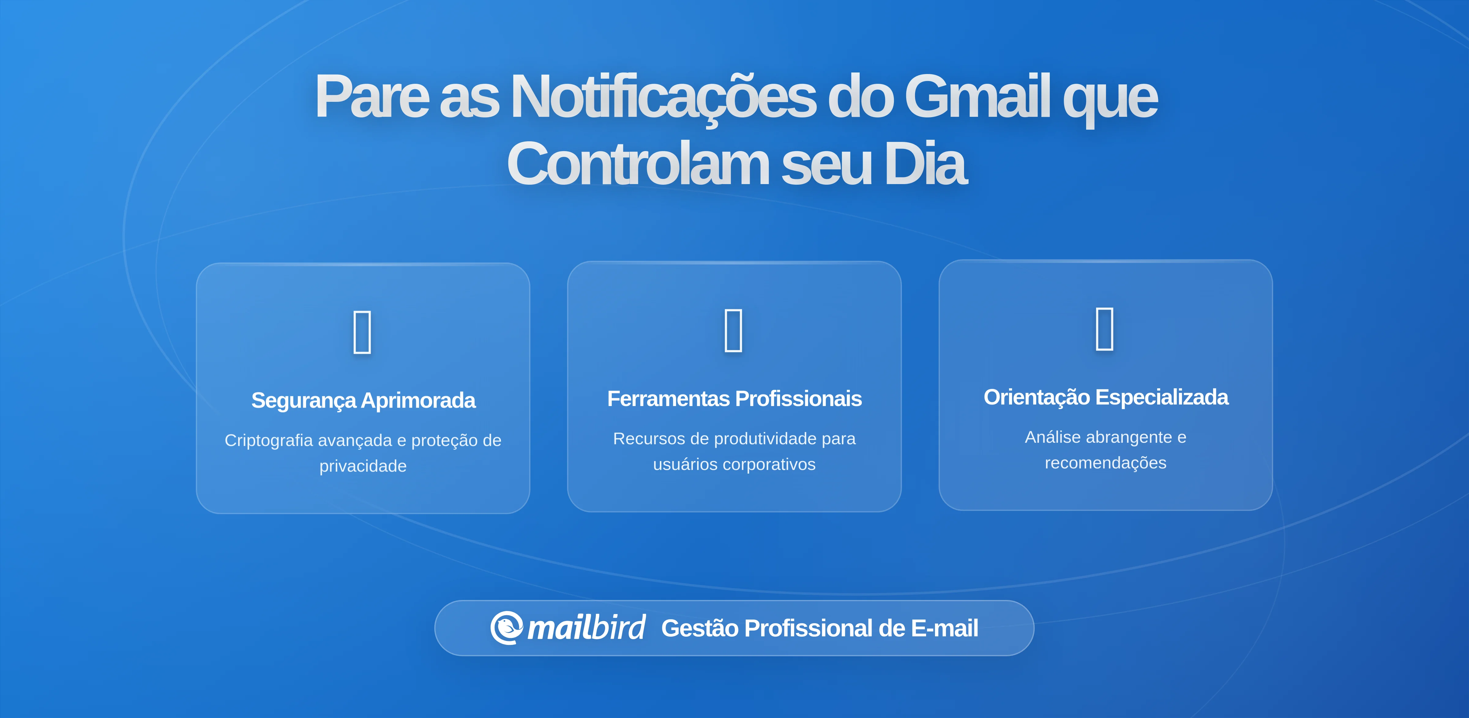 Como Parar as Notificações do Gmail de Ditarem o Seu Dia de Trabalho: Um Guia Completo