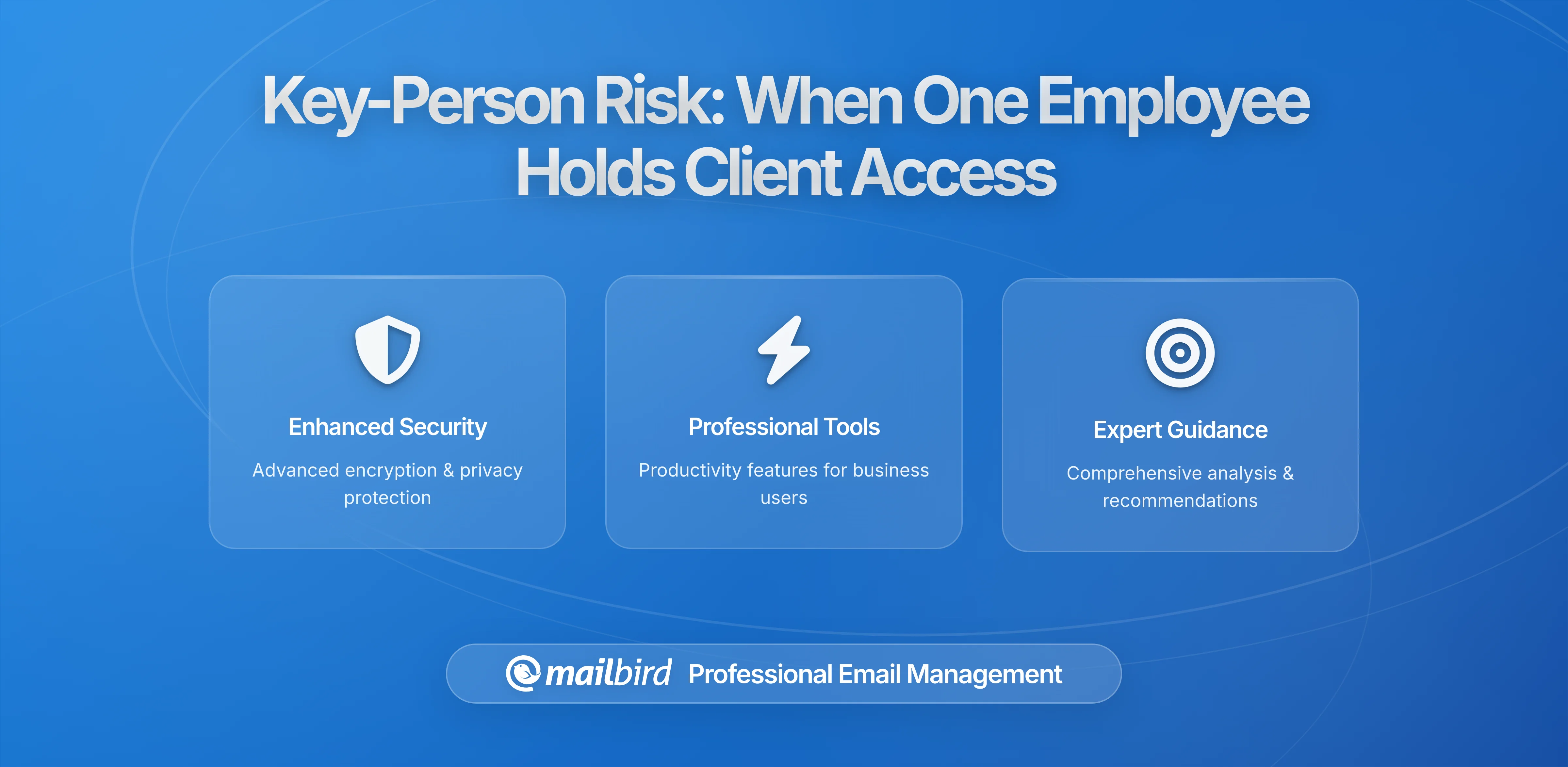 Key-Person Risk in the Inbox: When One Employee Holds Every Client Relationship