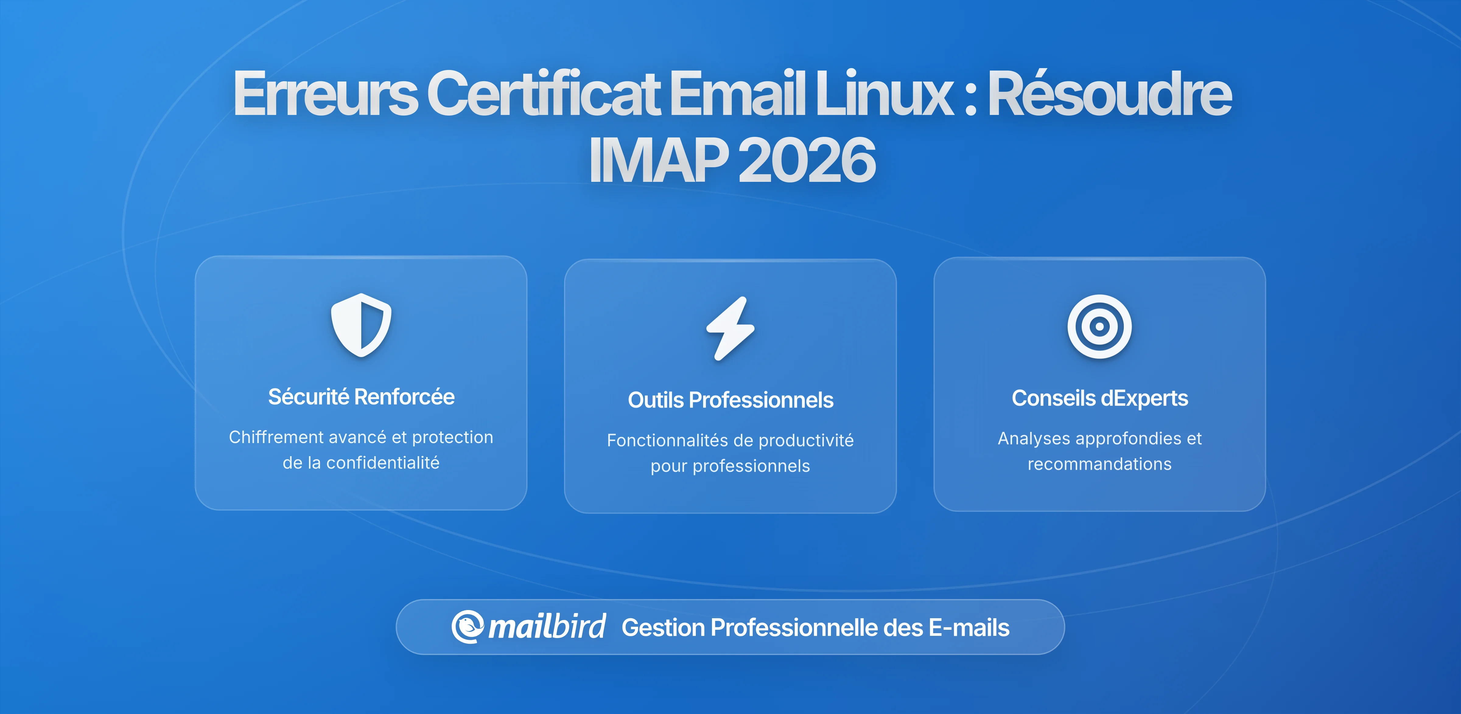 Modifications des certificats d'email sous Linux : Comment résoudre les problèmes de connexion IMAP en 2026