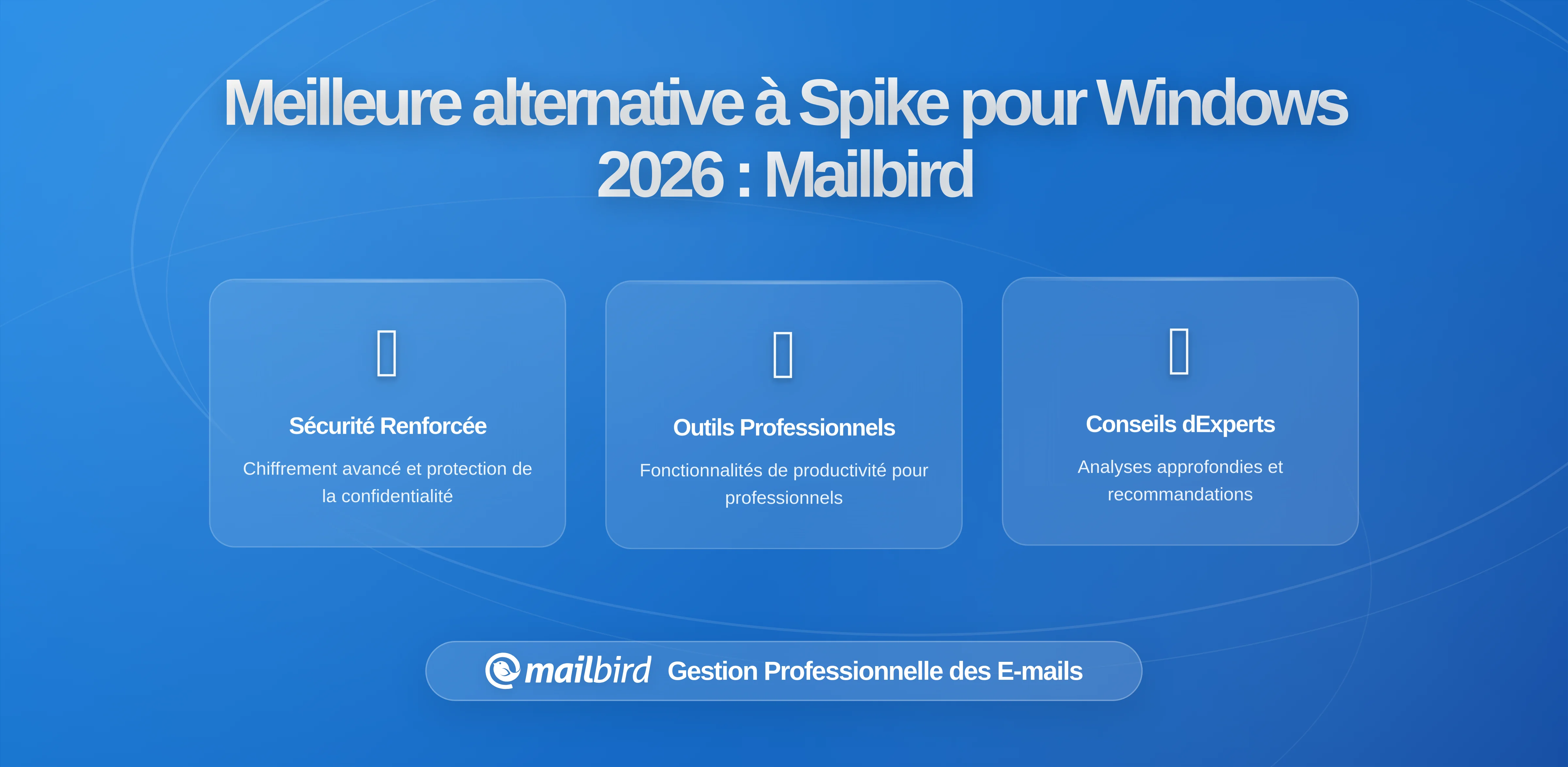 Mailbird comme principale alternative à Spike pour les utilisateurs de Windows en 2026