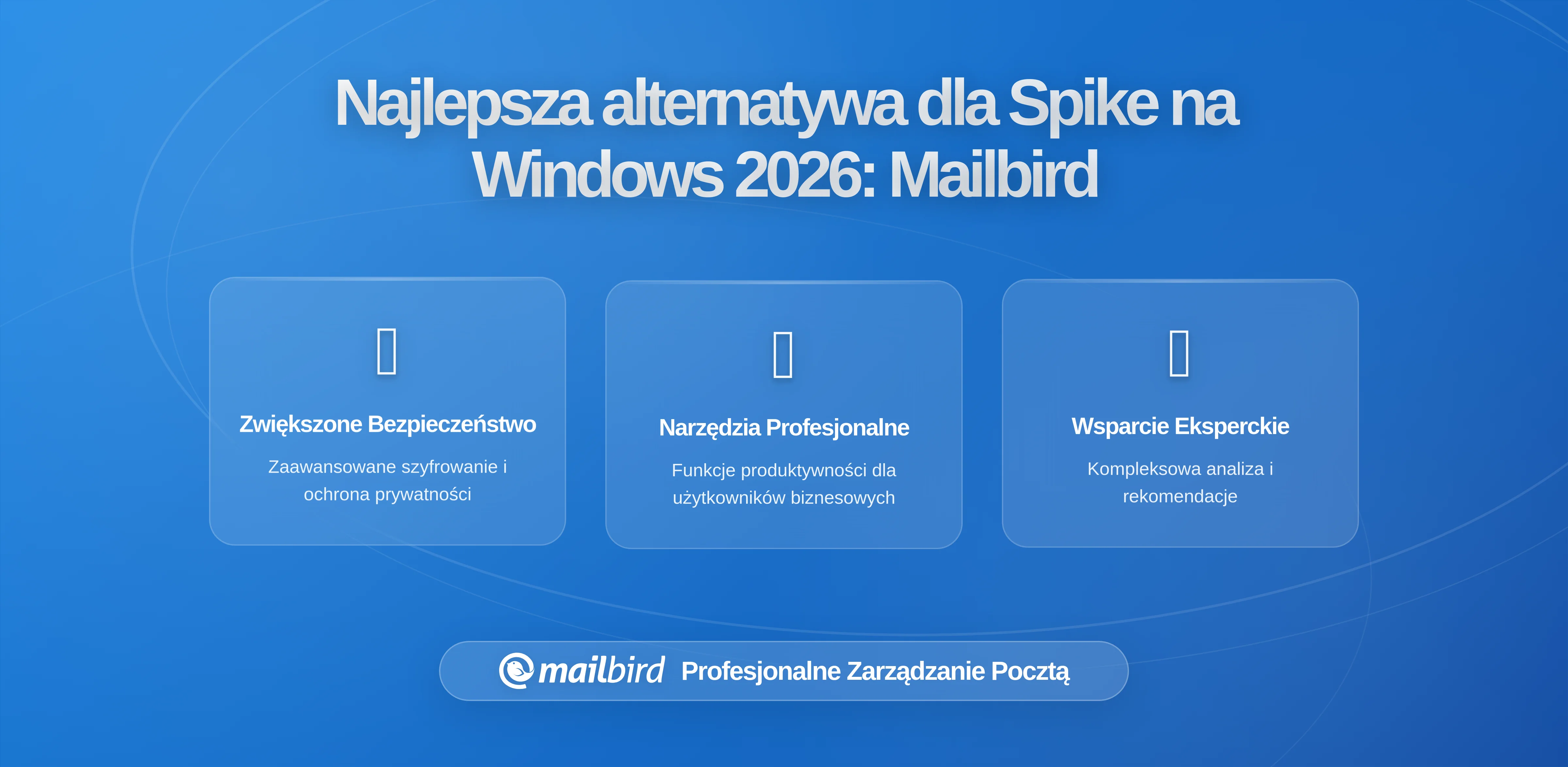 Mailbird jako Wiodąca Alternatywa dla Spike dla Użytkowników Windows w 2026