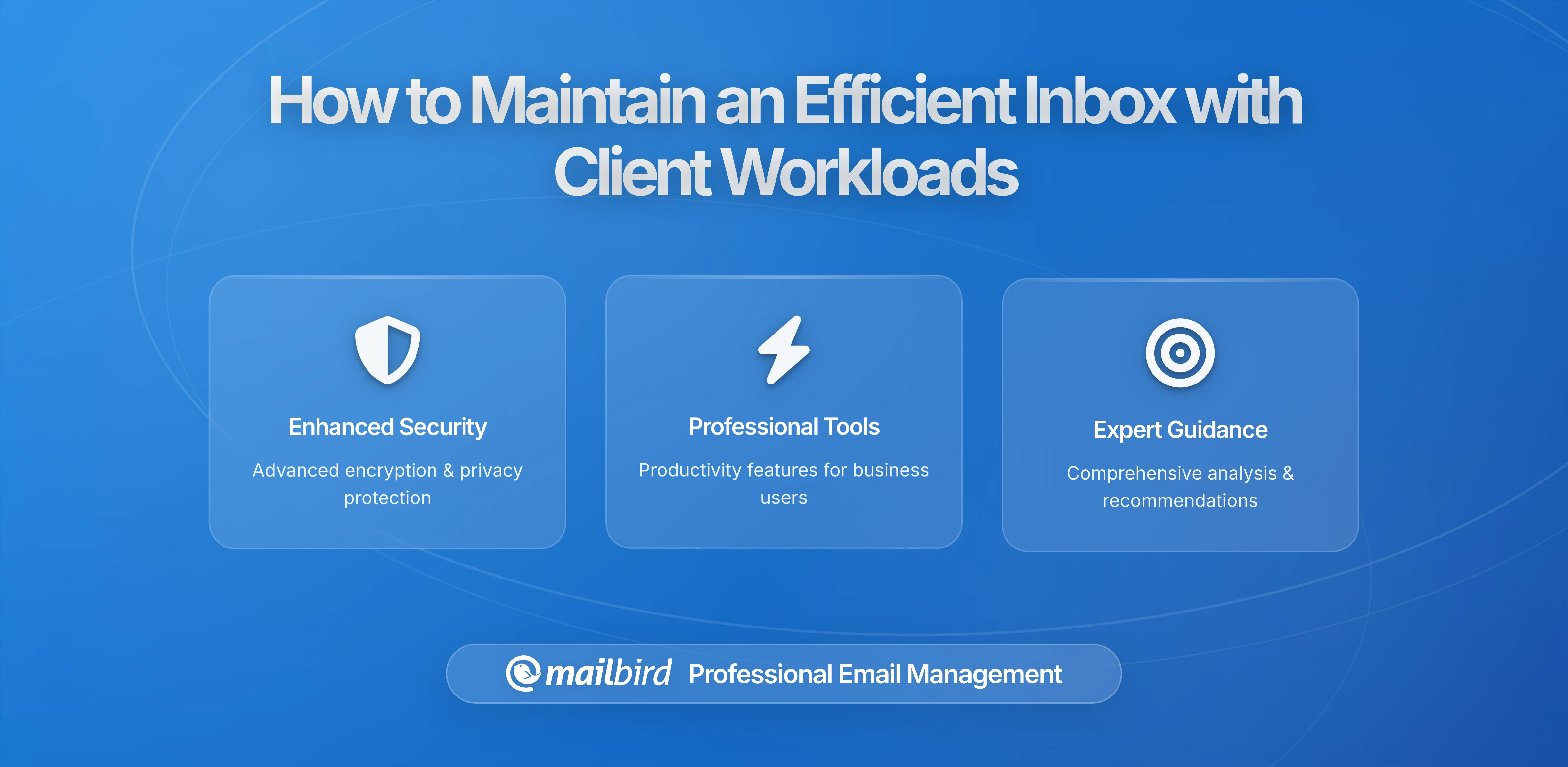How to Maintain an Efficient Inbox When Managing Client-Heavy Workloads