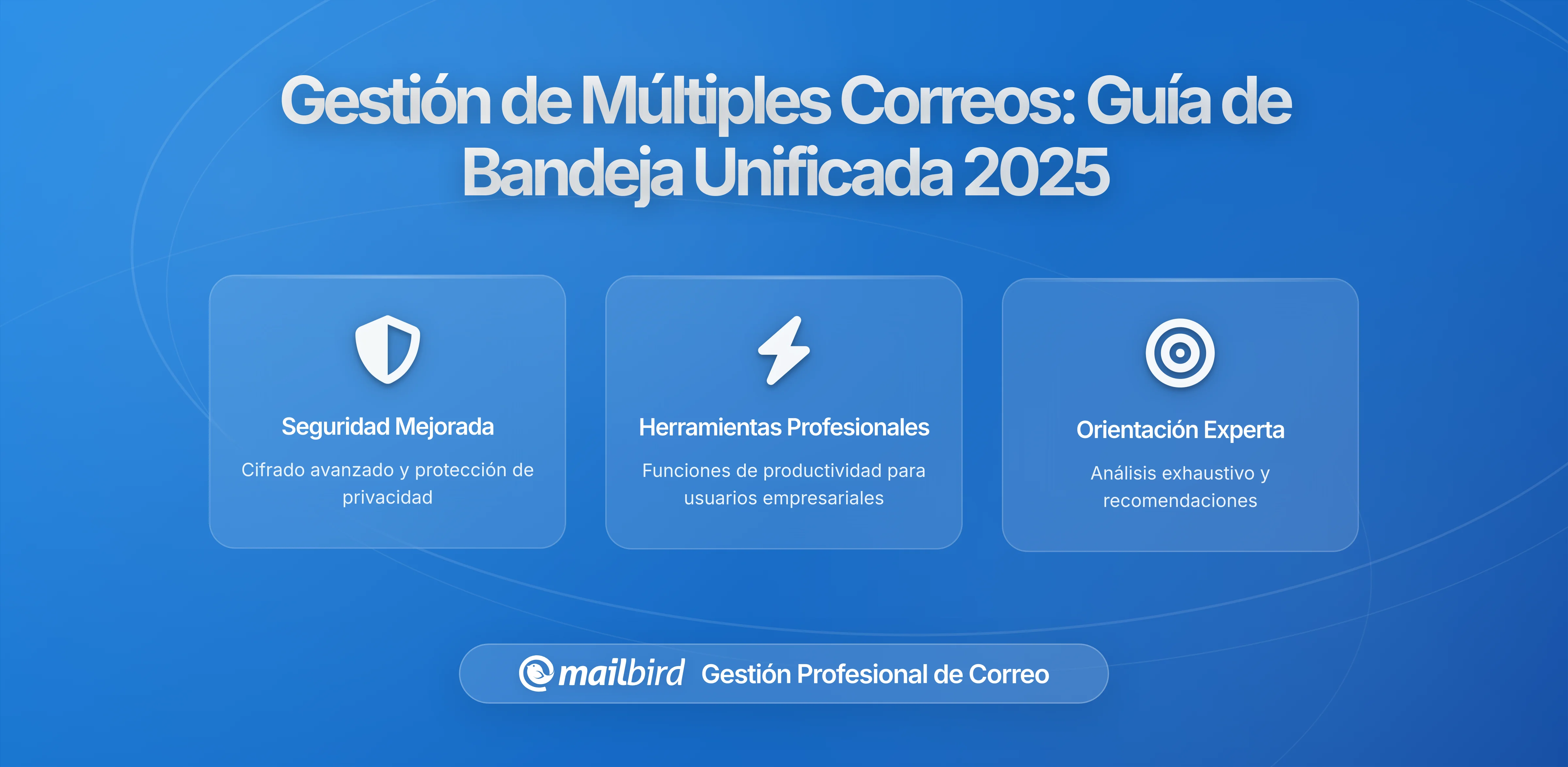 Gestionar Varias Cuentas de Correo Eficazmente: Guía Completa 2026 para Soluciones de Buzón Unificado