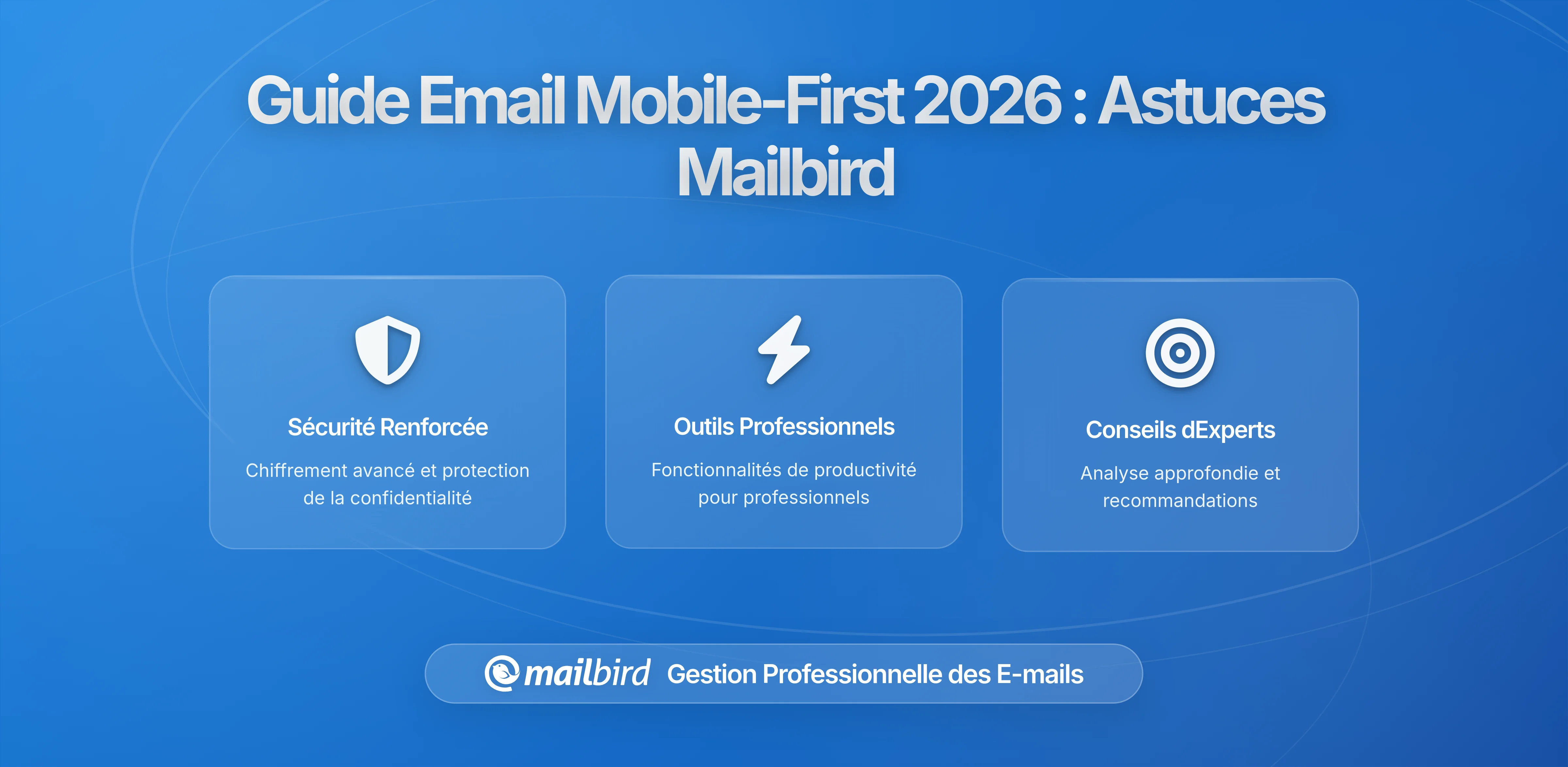 Créer un Flux de Travail Email Mobile-First Efficace: Guide Complet de Gestion Moderne des Emails avec Mailbird