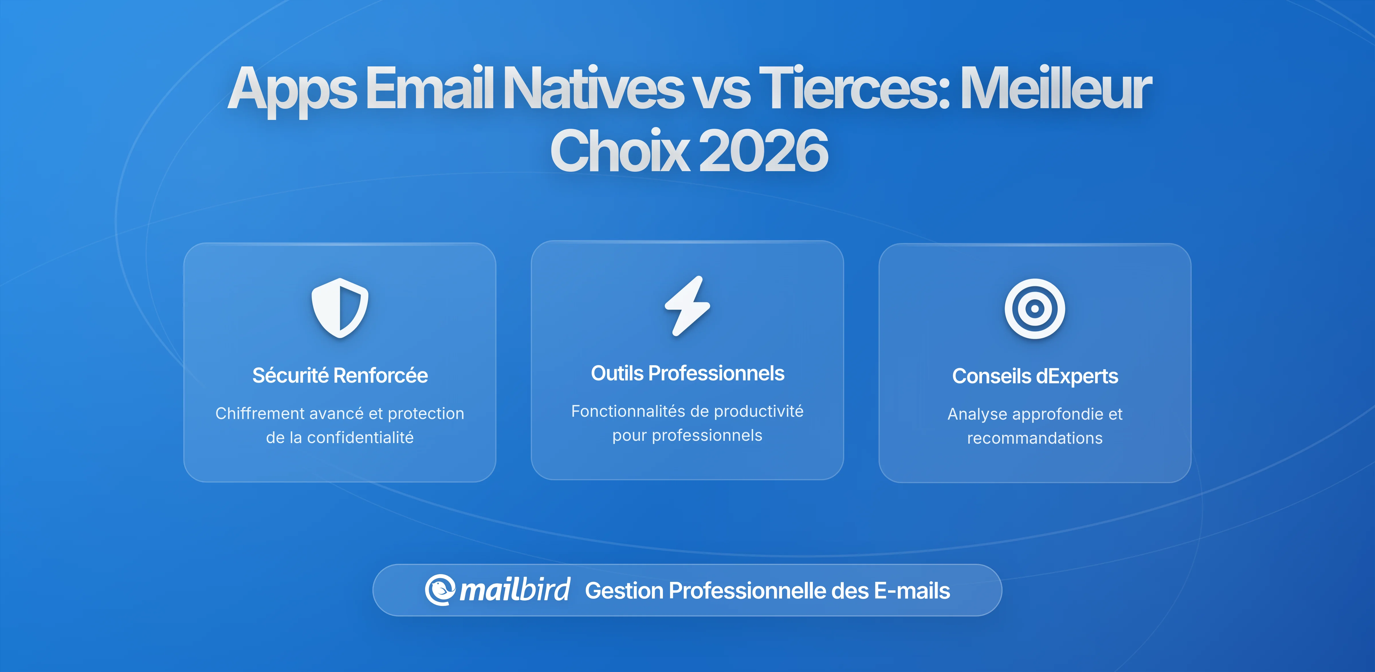 Applications de messagerie natives vs tierces : Quelle solution résout votre chaos d'email en 2026 ?